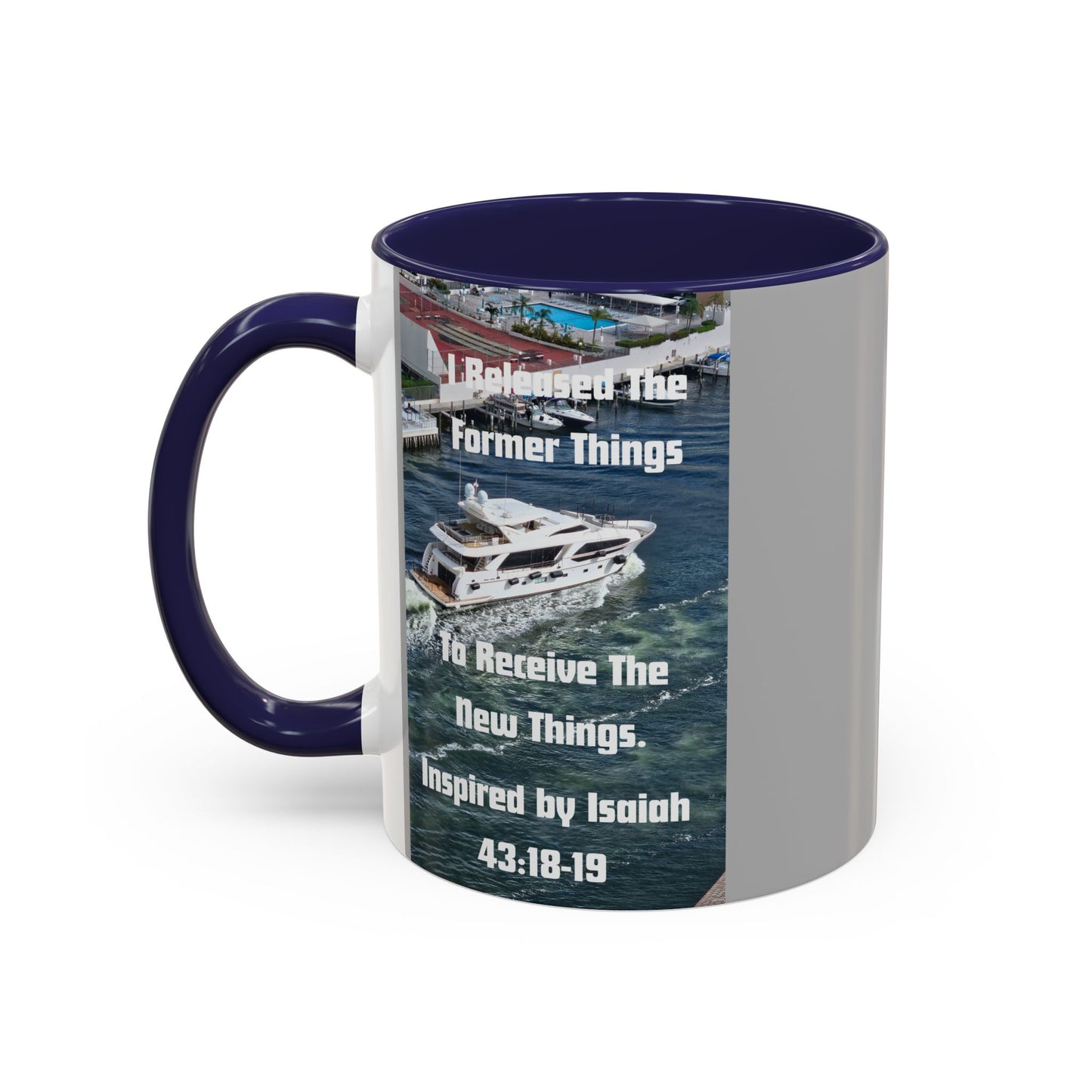 I Released The Former Things To Receive The New Things. - Inspired by Isaiah 43:18-19. - Inspirational Accent Coffee Mug (11, 15oz)