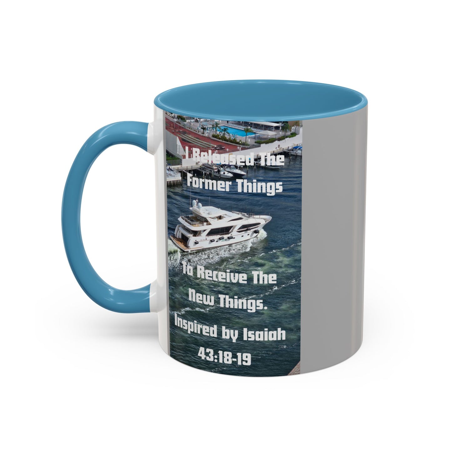 I Released The Former Things To Receive The New Things. - Inspired by Isaiah 43:18-19. - Inspirational Accent Coffee Mug (11, 15oz)
