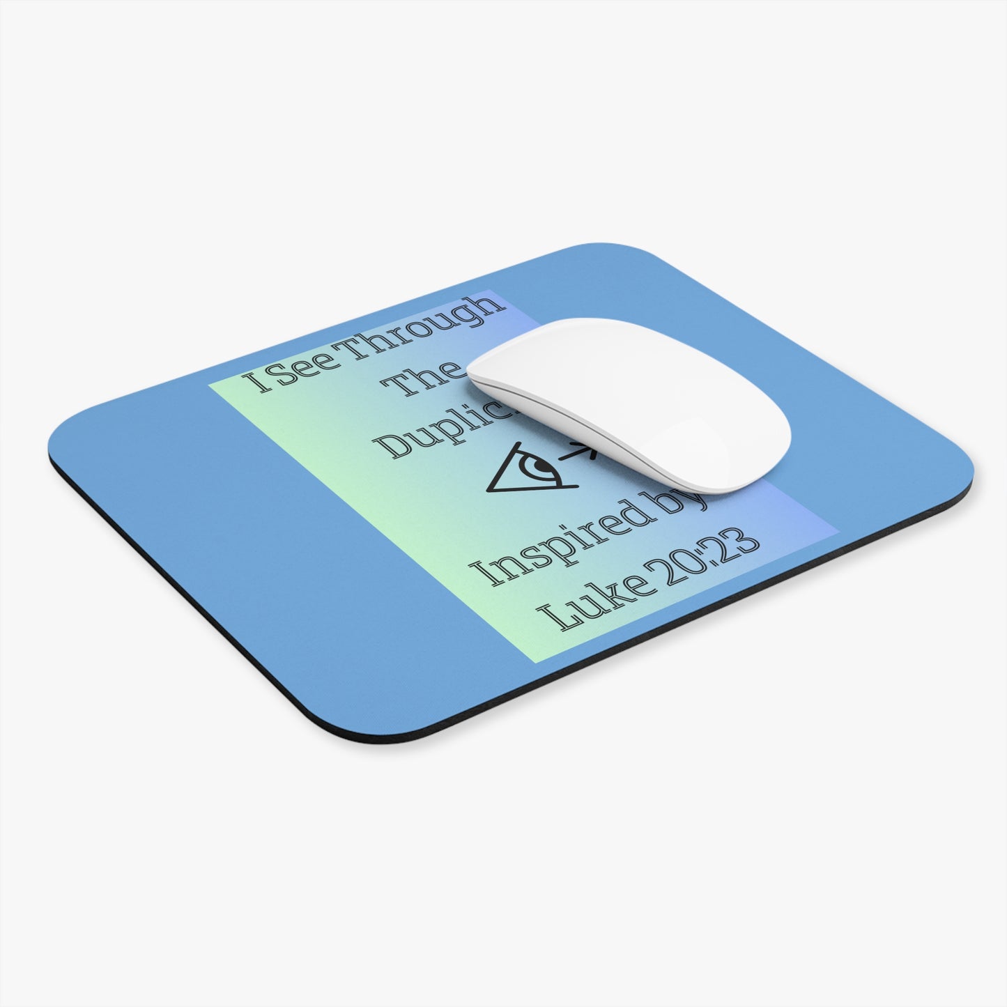I See Through The Duplicity. - Inspired by Luke 20:23 - Mouse Pad (Rectangle)