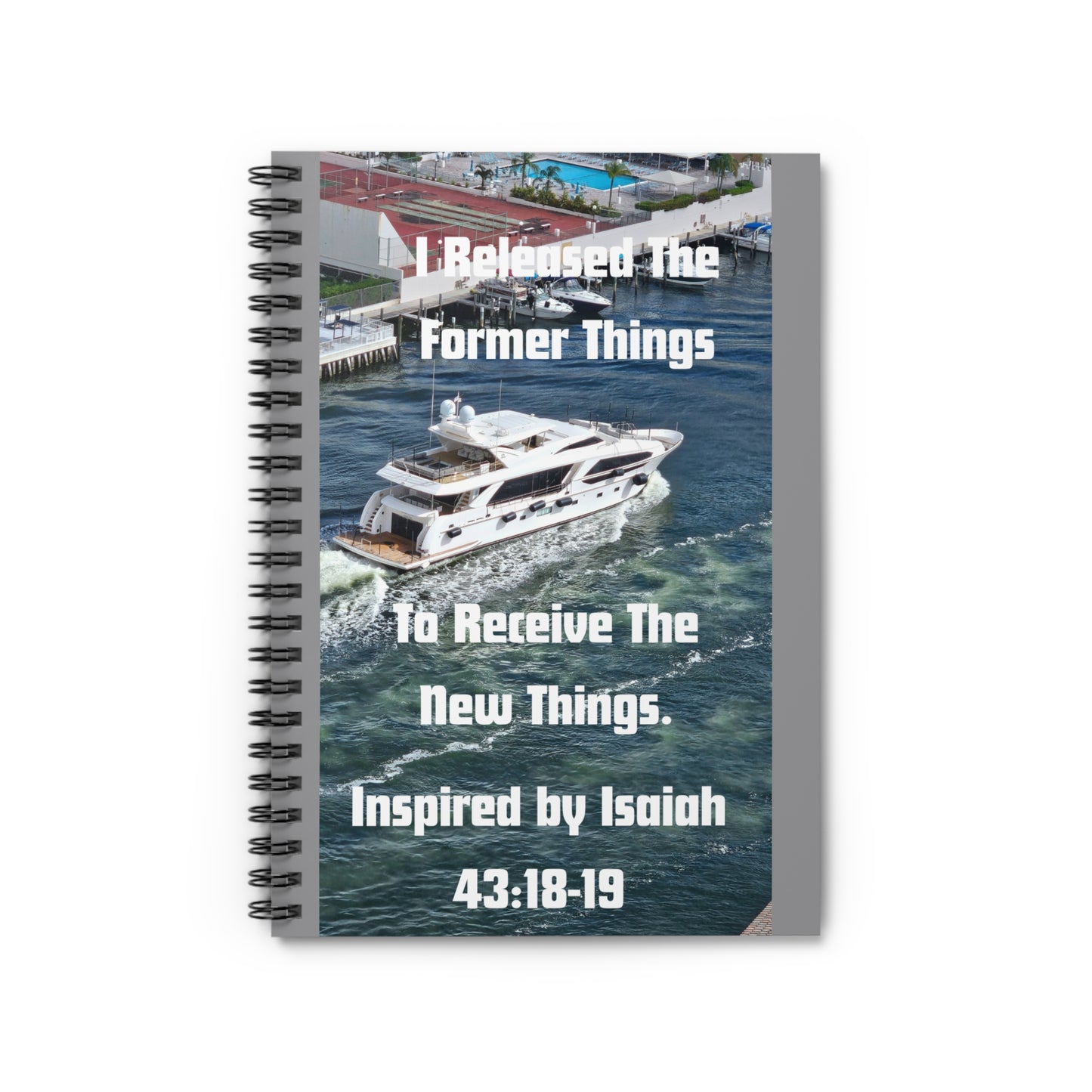 I Released The Former Things To Receive The New Things. - Inspired by Isaiah 43:18-19. - Spiral Notebook - Ruled Line