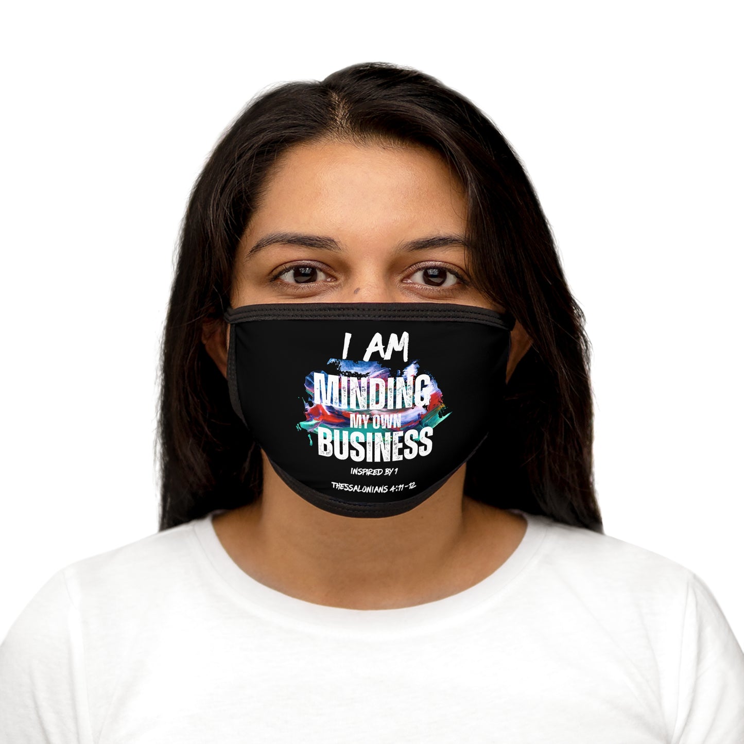 I AM Minding My Own Business Mixed-Fabric Face Mask - Inspired by 1 Thessalonians 4:11-12