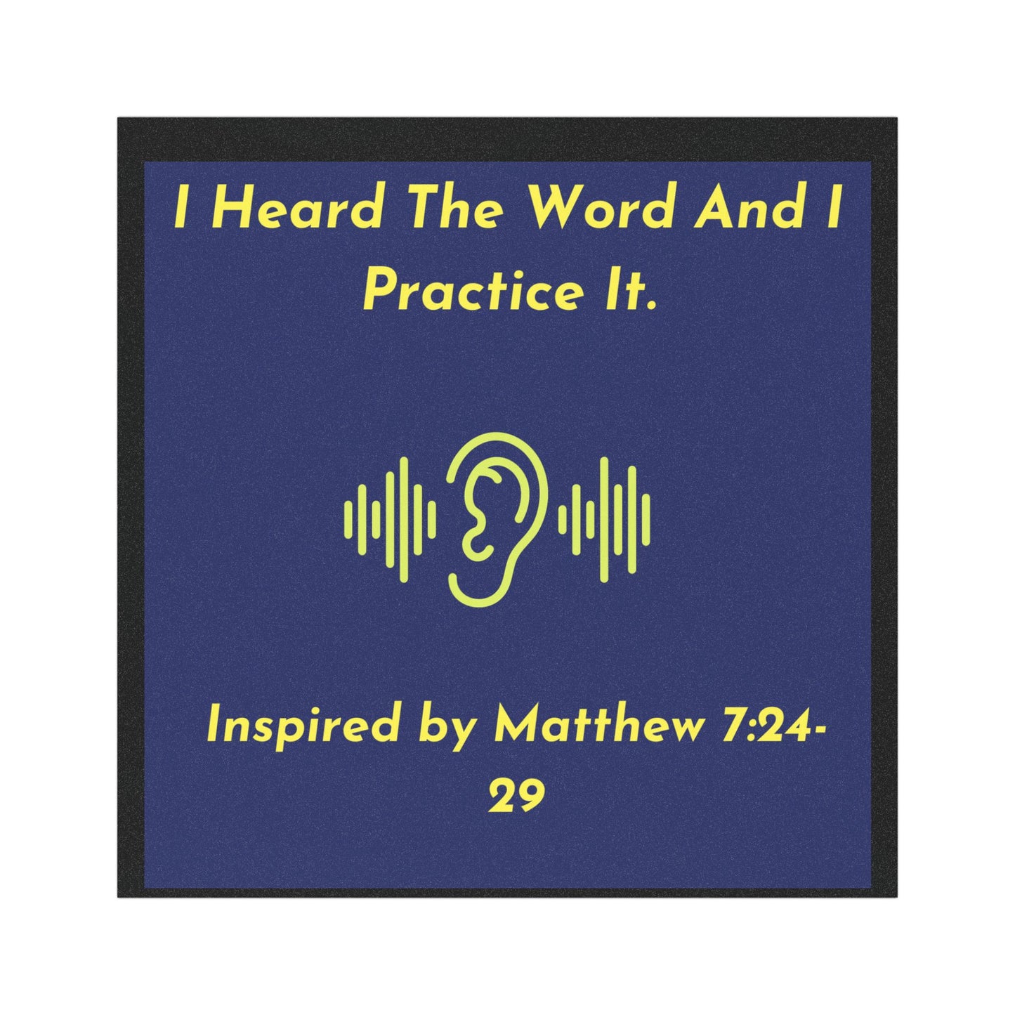I Heard The Word And I Practice It. - Inspired by Matthew 7: 24-29. Car Magnet