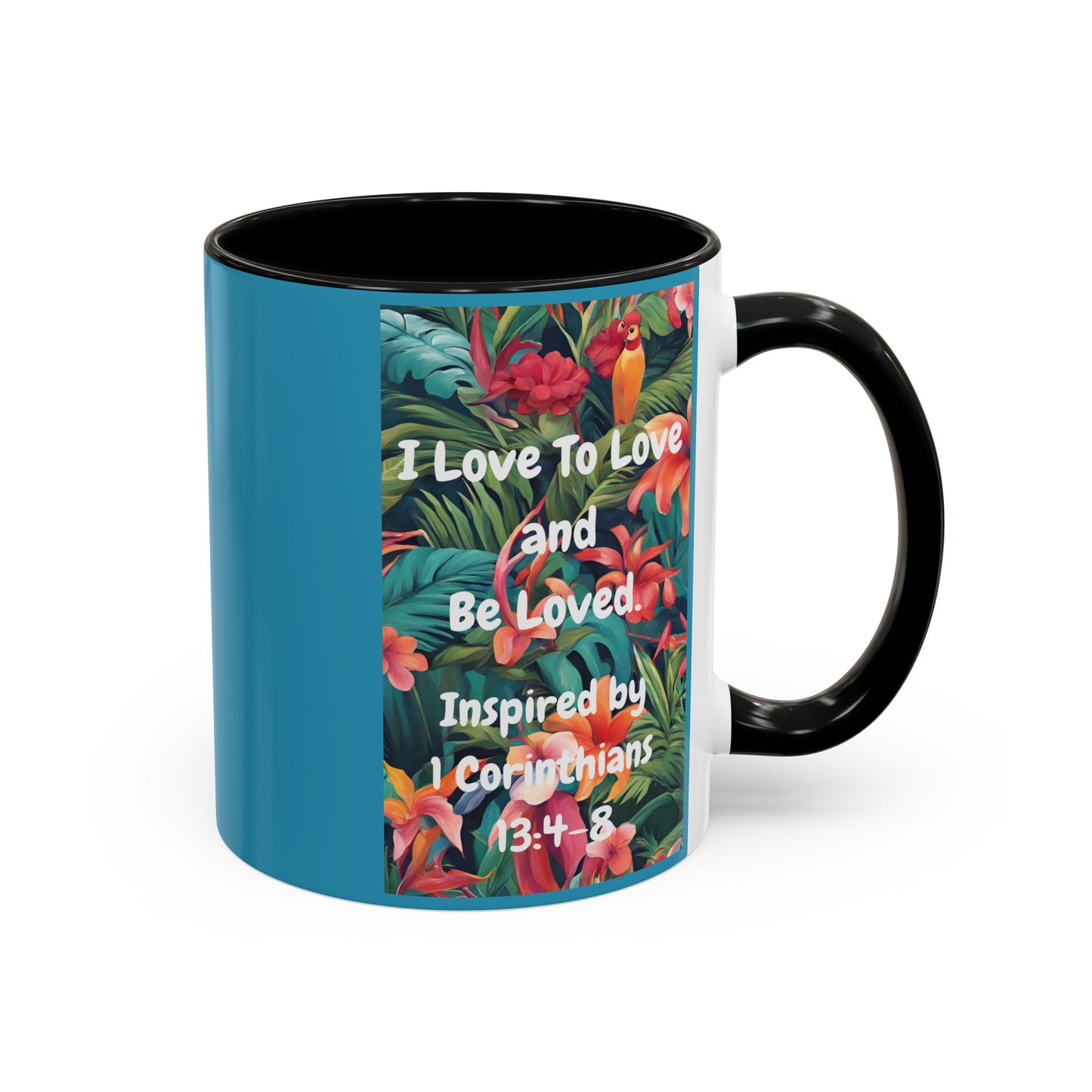 I Love To Love and Be Loved. - Inspired by 1 Corinthians 13:4-8. - Accent Coffee Mug (11, 15oz)