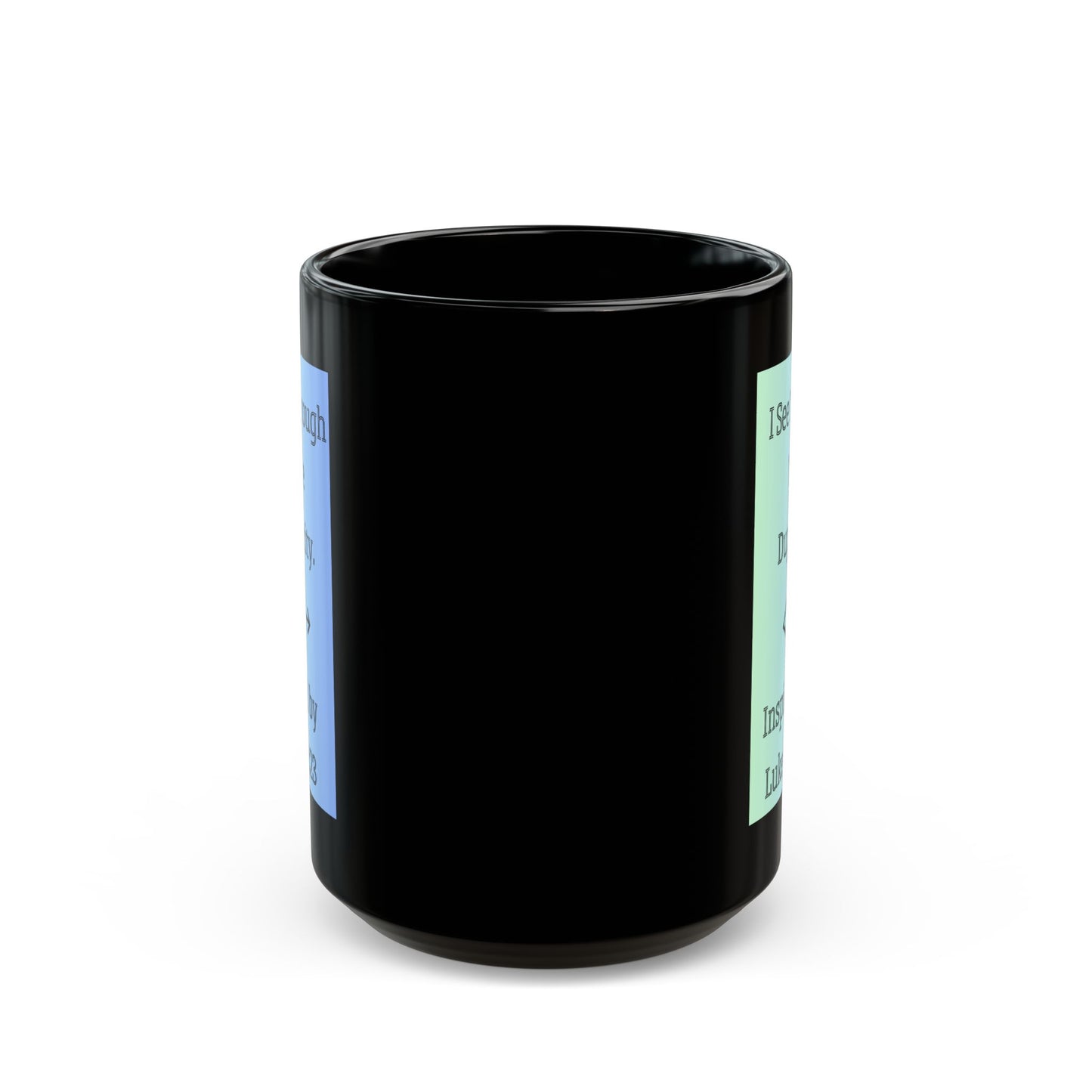 I See Through The Duplicity. Inspired by Luke 20:23. Inspirational Black Accent Mug (11oz, 15oz)