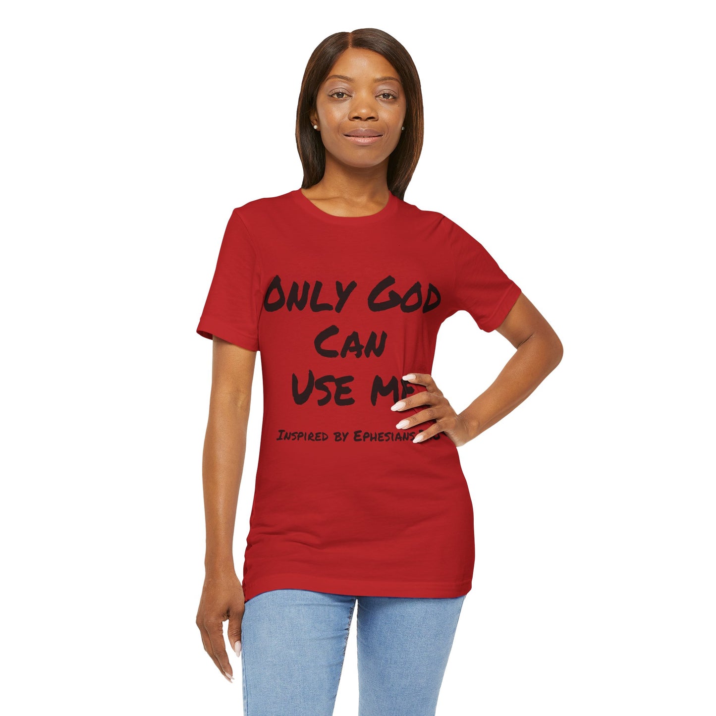 Only God Can Use Me Unisex Jersey Short Sleeve Tee - Inspired by Ephesians 2:10