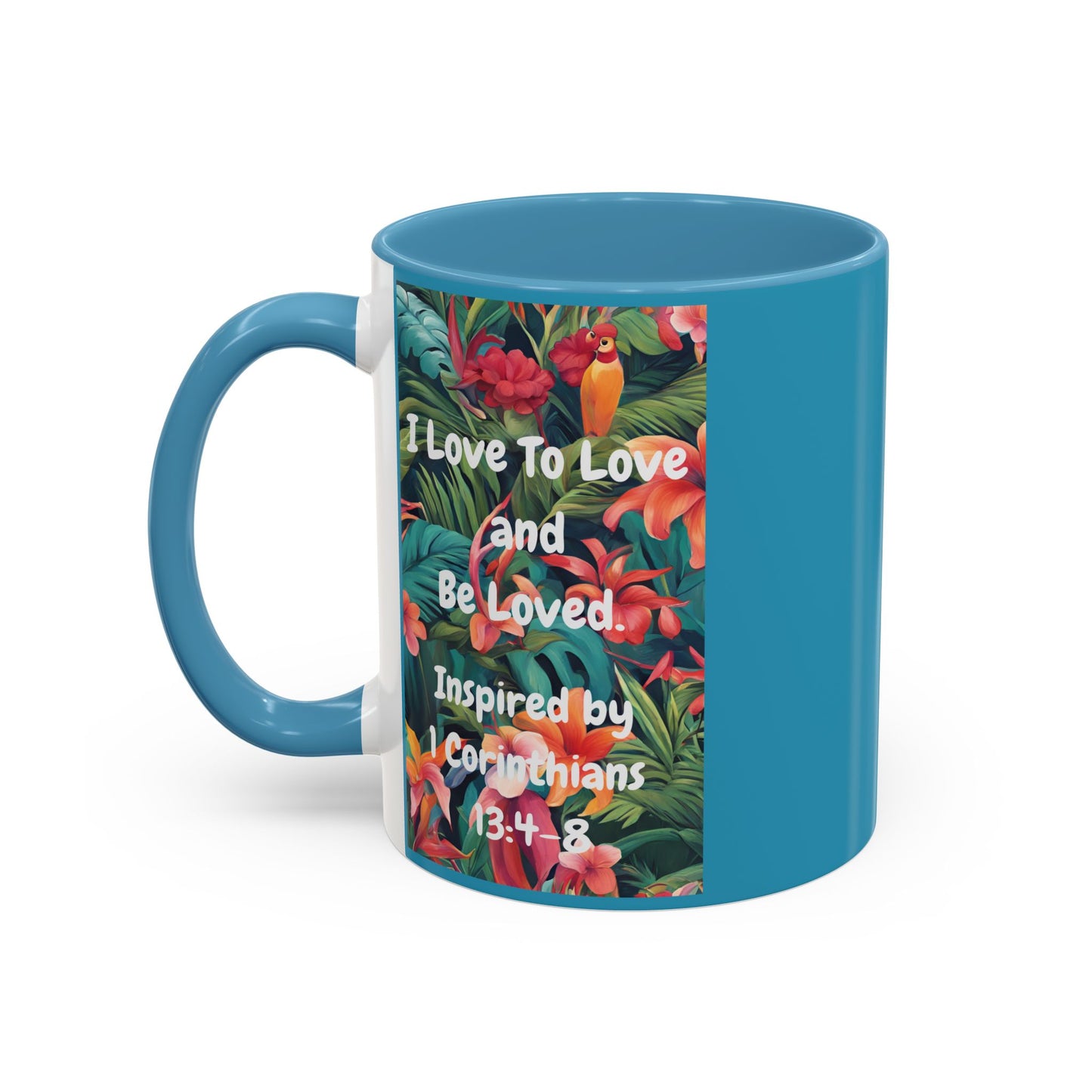 I Love To Love and Be Loved. - Inspired by 1 Corinthians 13:4-8. - Accent Coffee Mug (11, 15oz)