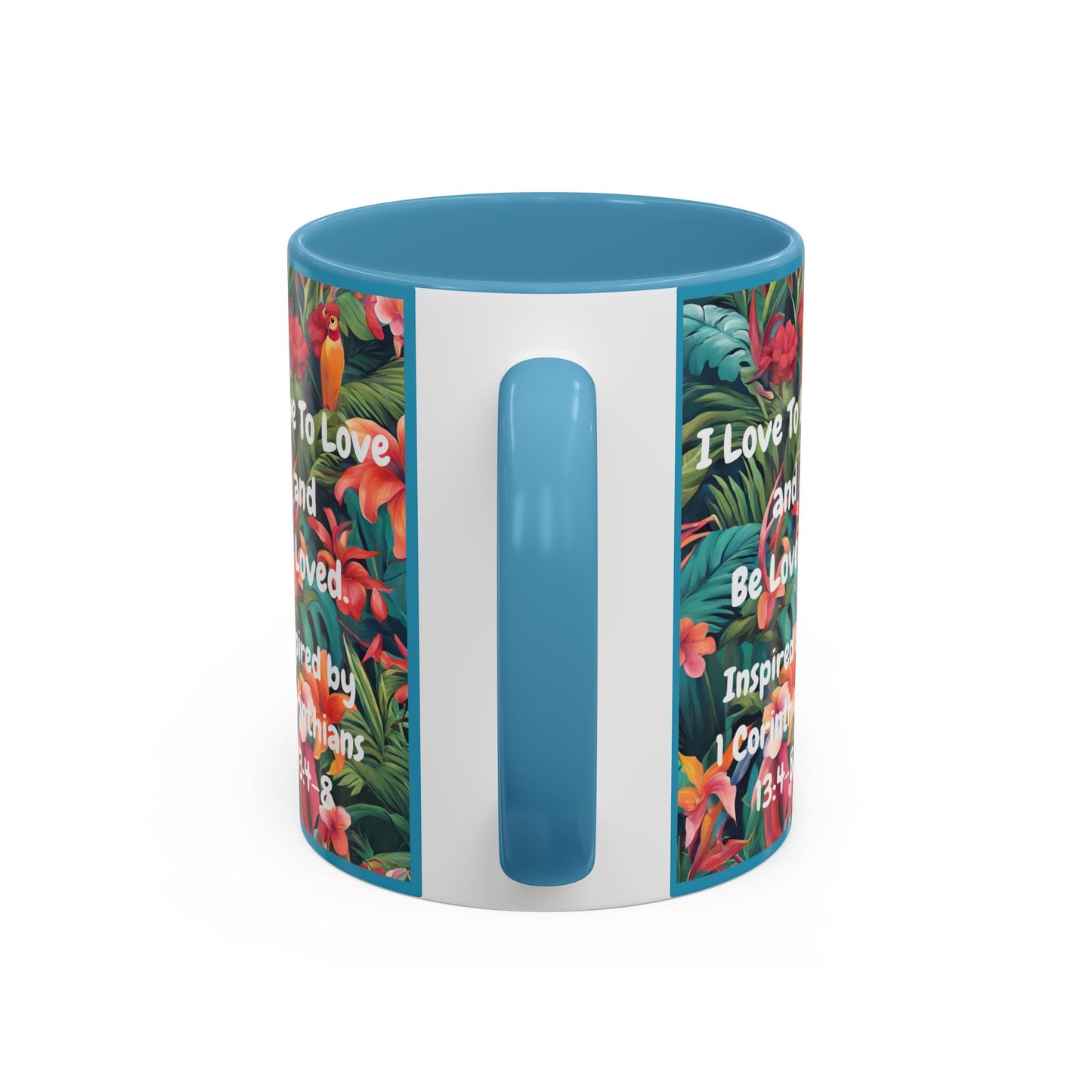 I Love To Love and Be Loved. - Inspired by 1 Corinthians 13:4-8. - Accent Coffee Mug (11, 15oz)