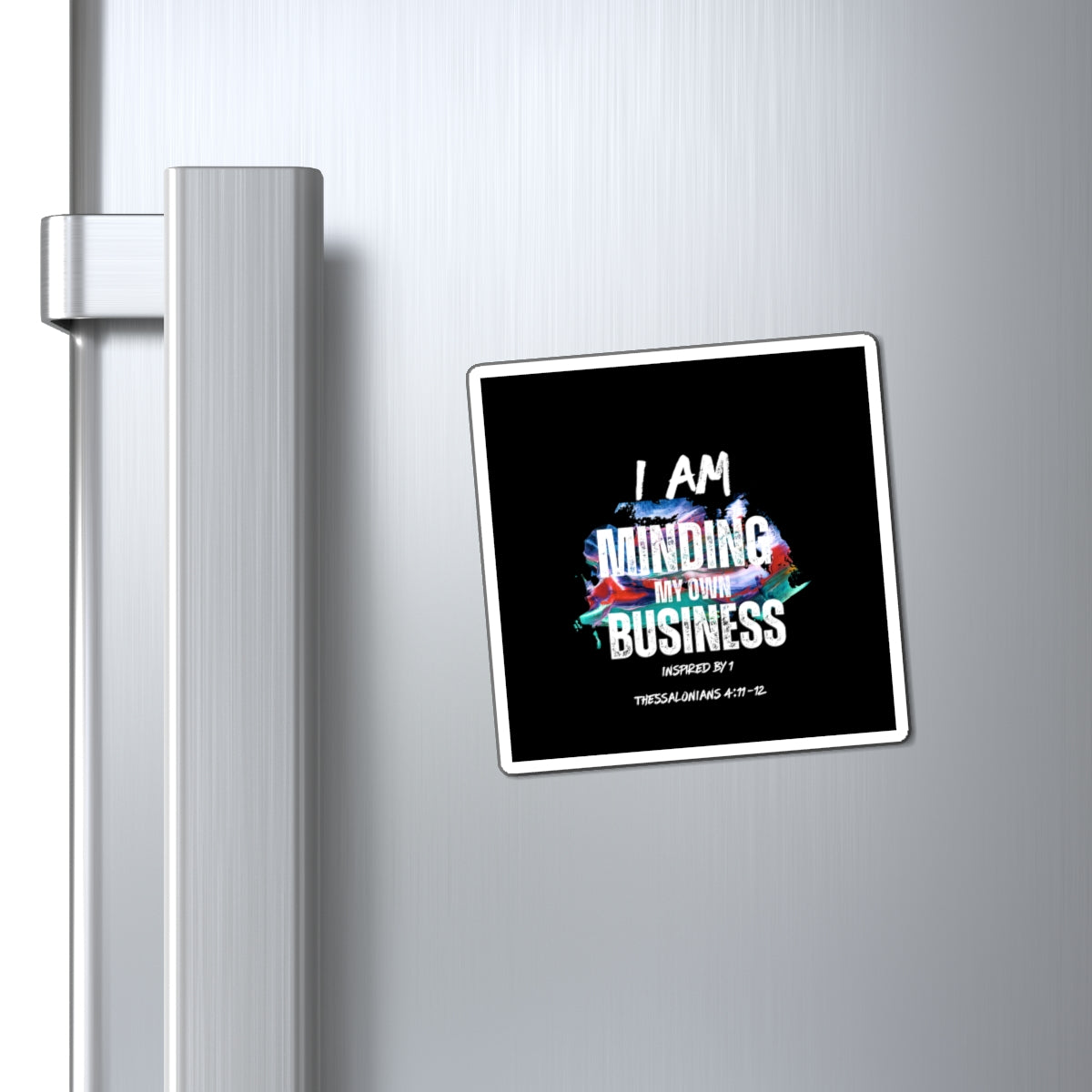 I AM Minding My Business Magnet - Inspired by 1 Thessalonians 4:11-12