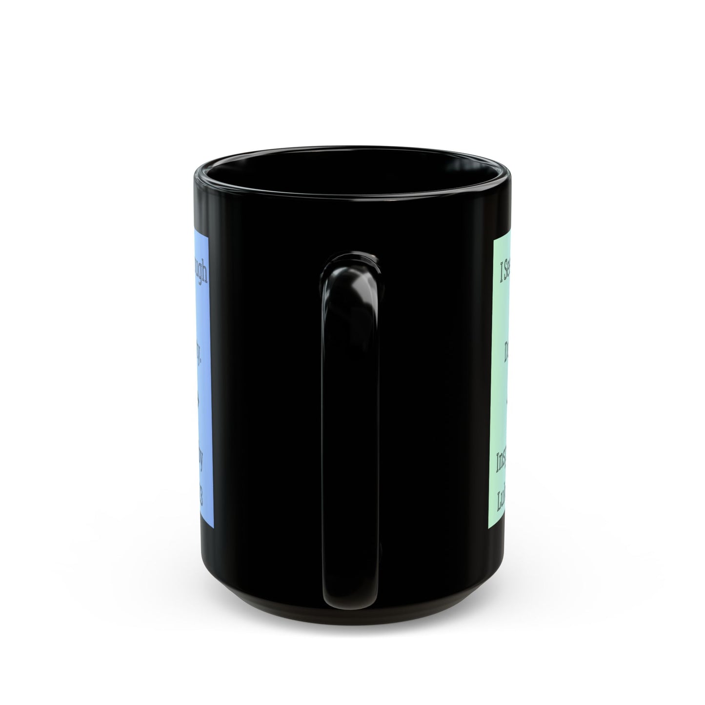 I See Through The Duplicity. Inspired by Luke 20:23. Inspirational Black Accent Mug (11oz, 15oz)