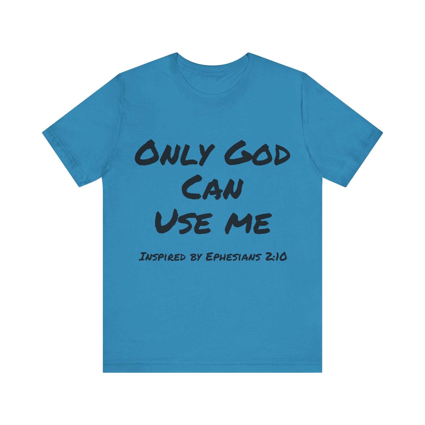 Only God Can Use Me Unisex Jersey Short Sleeve Tee - Inspired by Ephesians 2:10