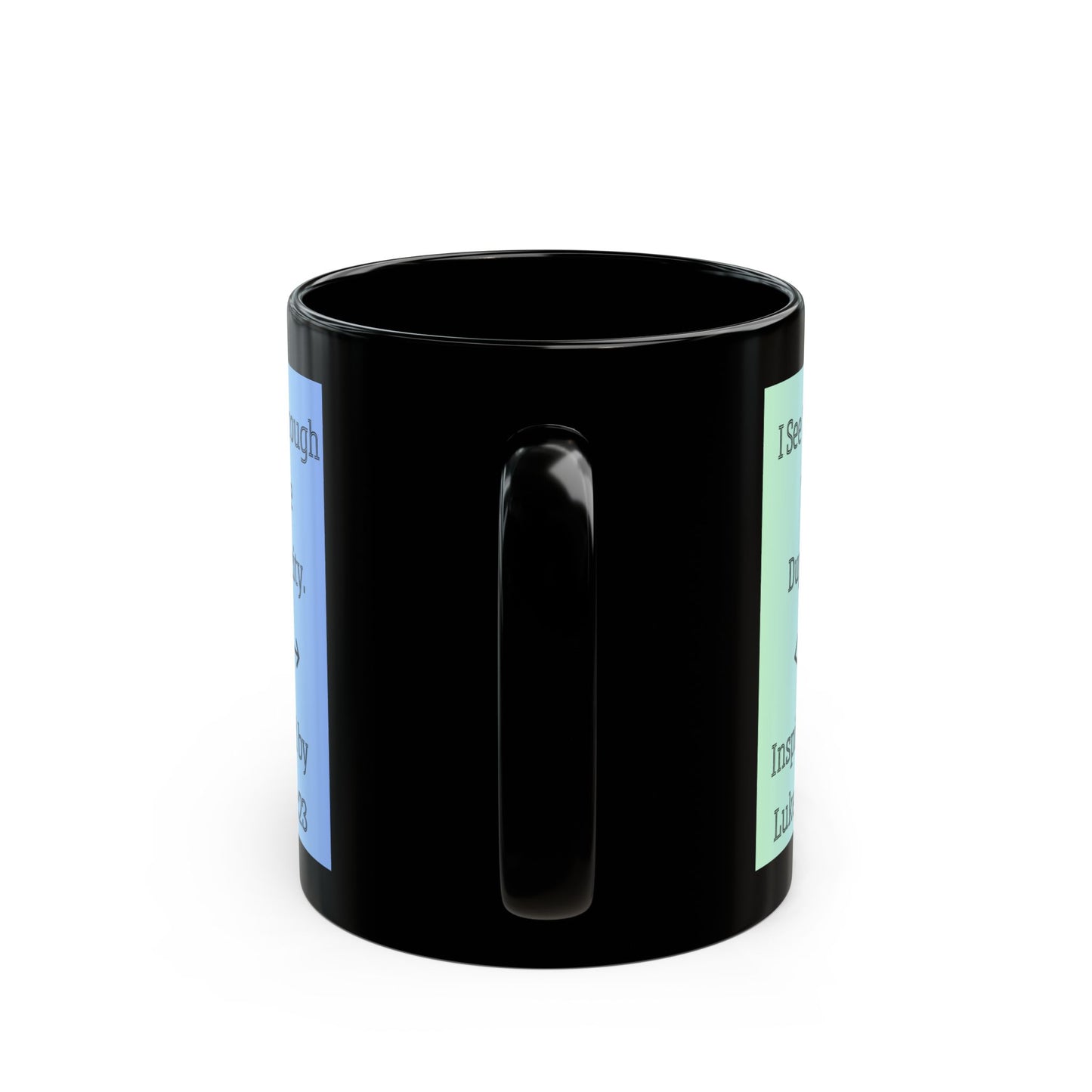 I See Through The Duplicity. Inspired by Luke 20:23. Inspirational Black Accent Mug (11oz, 15oz)