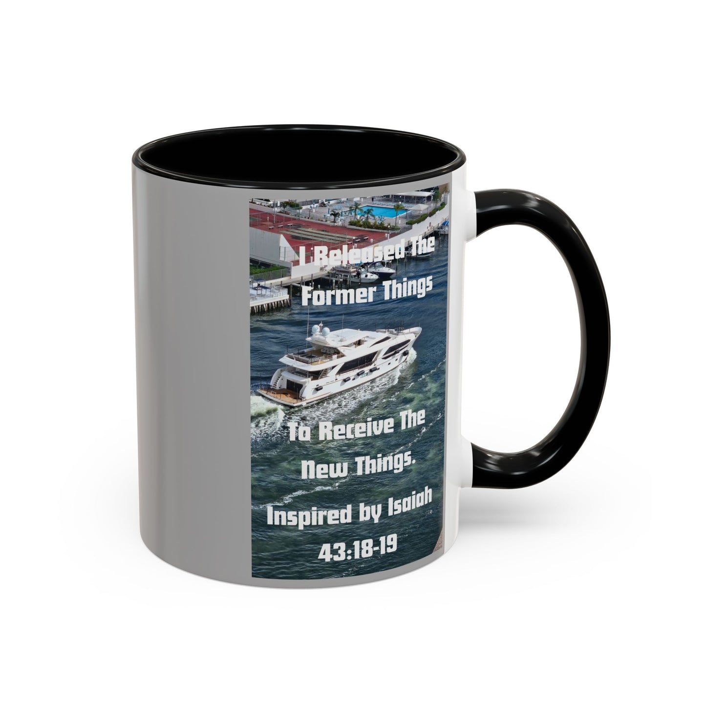 I Released The Former Things To Receive The New Things. - Inspired by Isaiah 43:18-19. - Inspirational Accent Coffee Mug (11, 15oz)