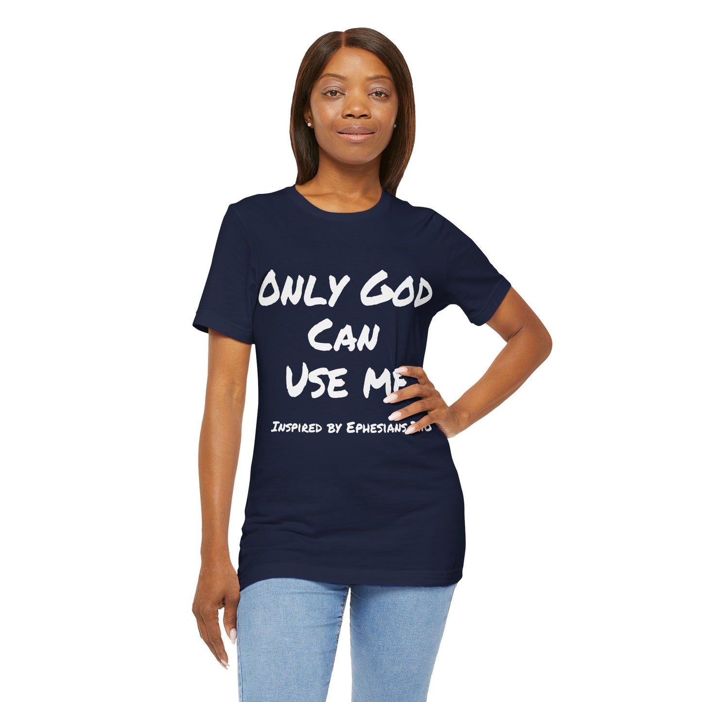Only God Can Use Me Unisex Jersey Short Sleeve Tee - Inspired by Ephesians 2:10