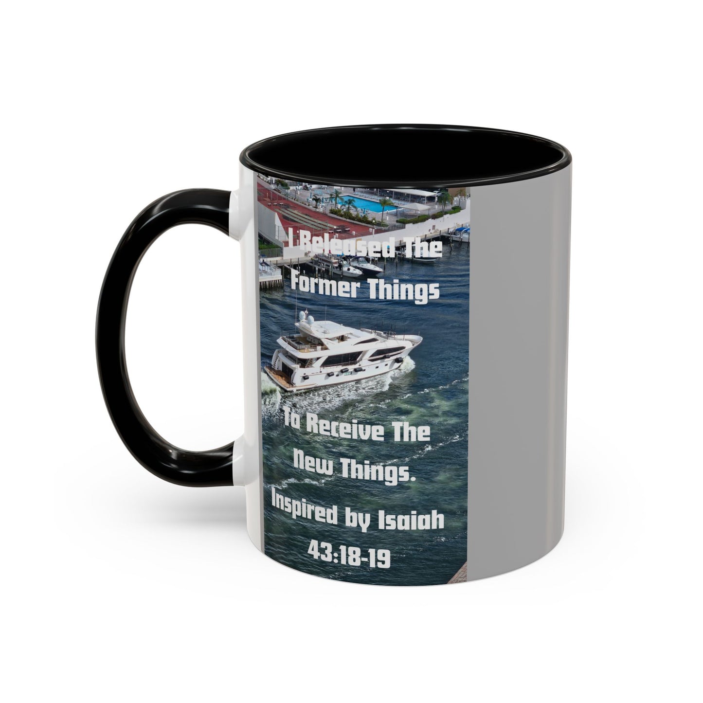 I Released The Former Things To Receive The New Things. - Inspired by Isaiah 43:18-19. - Inspirational Accent Coffee Mug (11, 15oz)