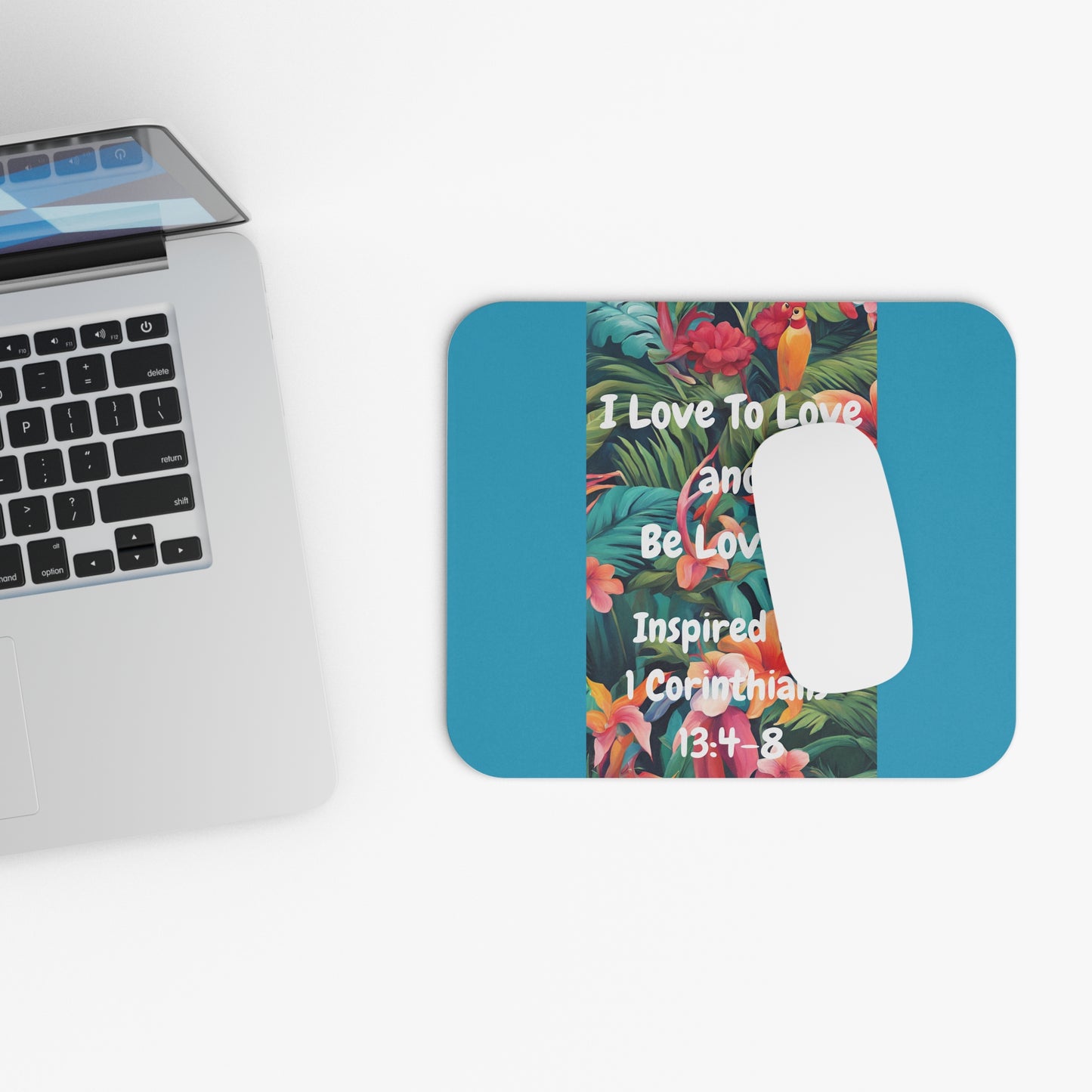 I Love To Love and Be Loved. - Inspired by 1 Corinthians 13:4-8. - Mouse Pad (Rectangle)