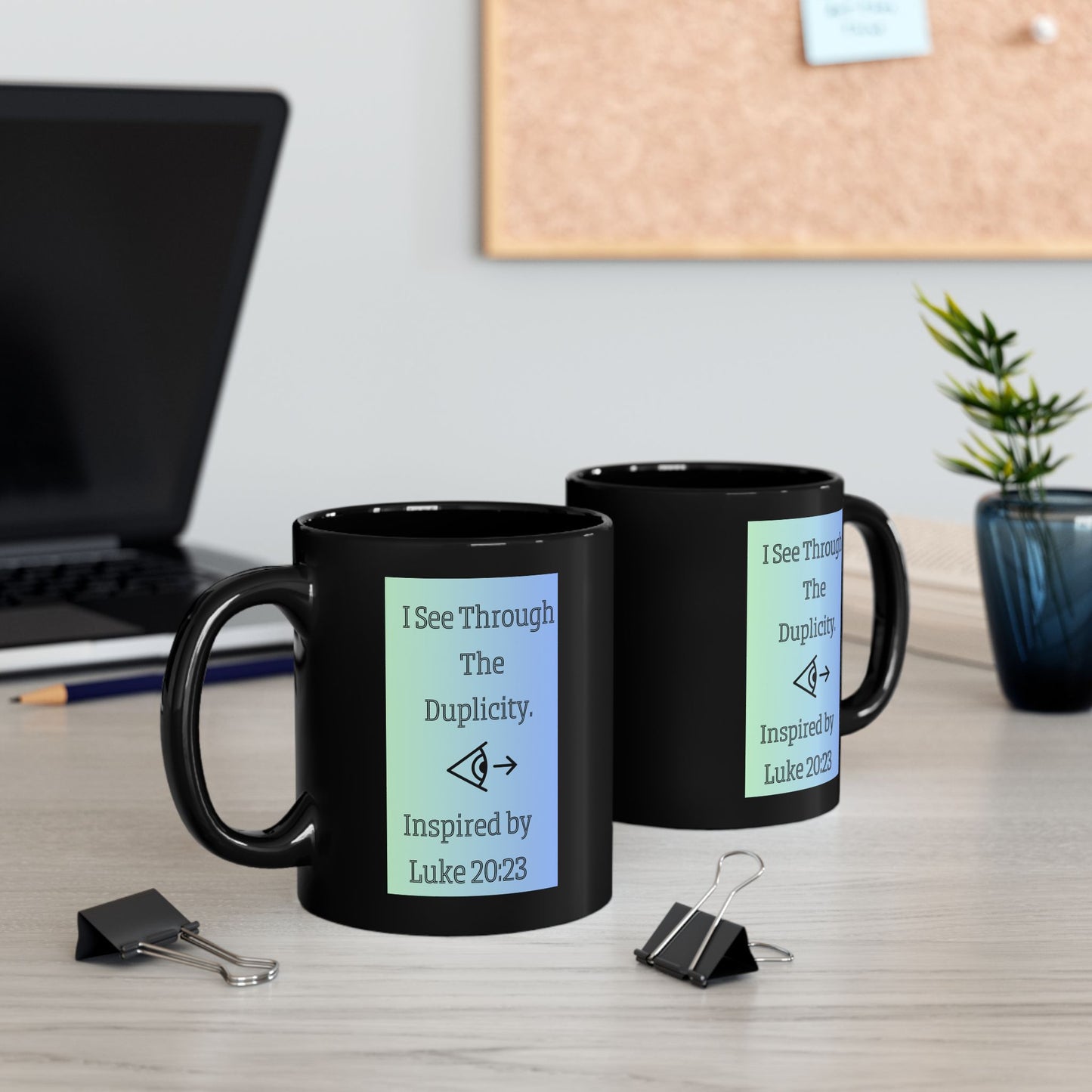I See Through The Duplicity. Inspired by Luke 20:23. Inspirational Black Accent Mug (11oz, 15oz)