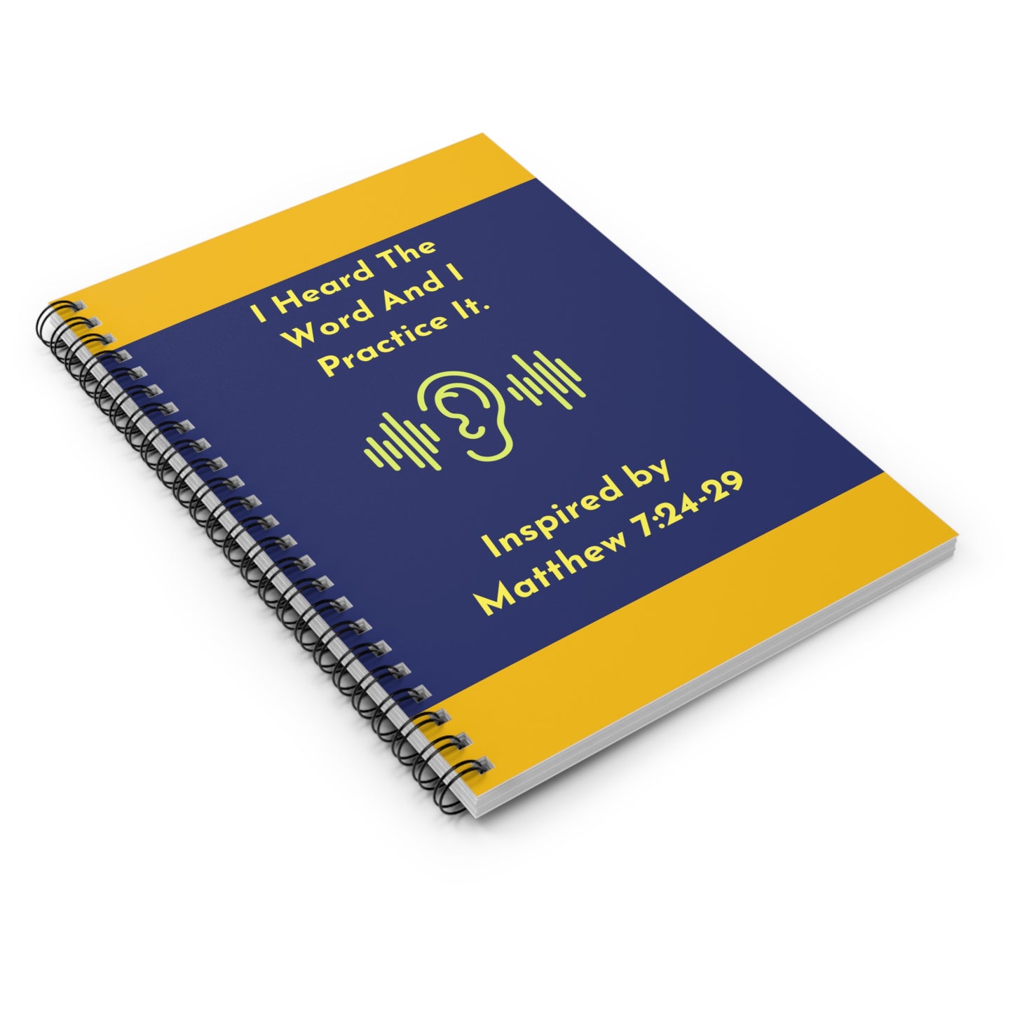 I Heard The Word And I Practice It. - Inspired by Matthew 7: 24-29. Spiral Notebook - Ruled Line