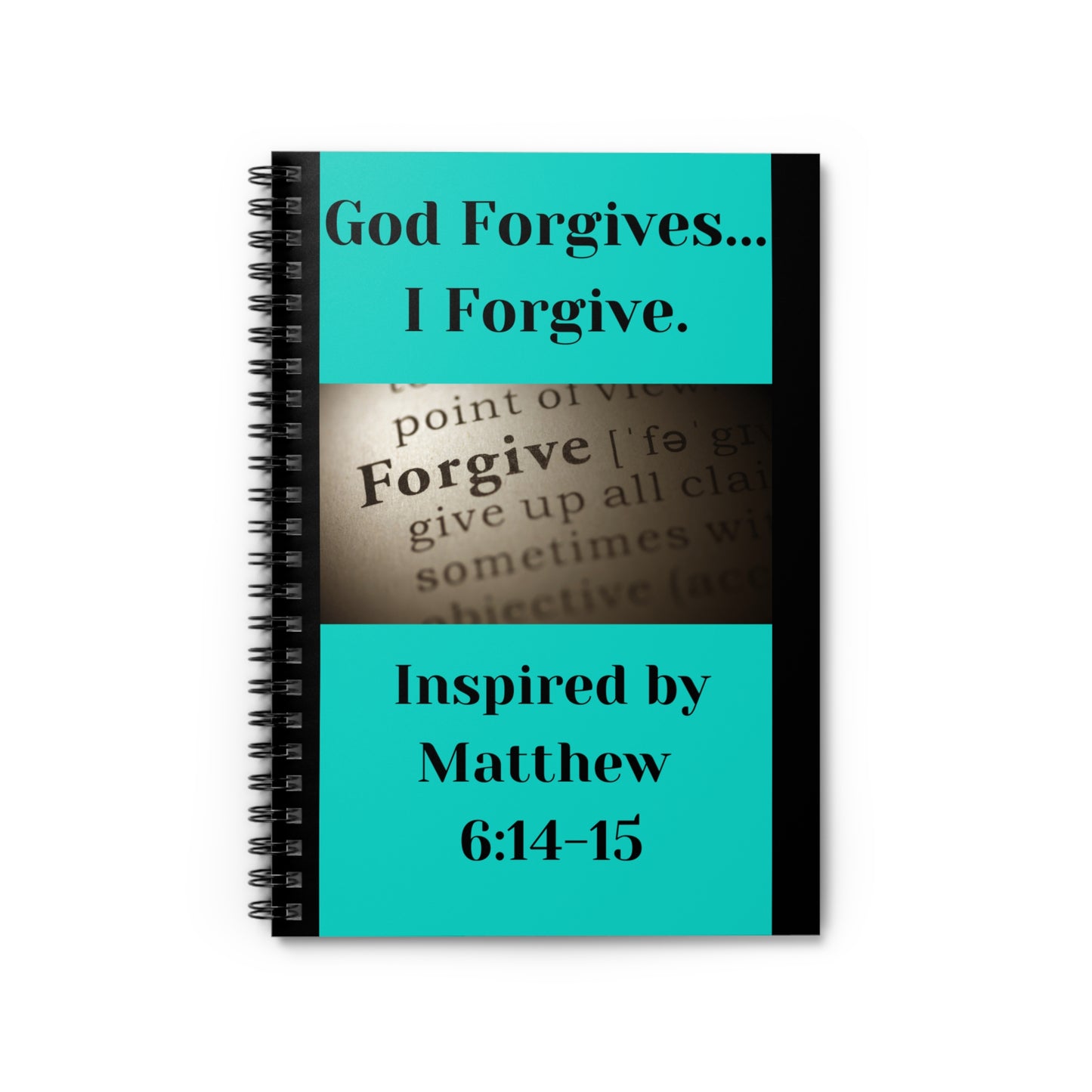 God Forgives...I Forgive. - Inspired by Matthew 6:14-15 - Spiral Notebook - Ruled Line