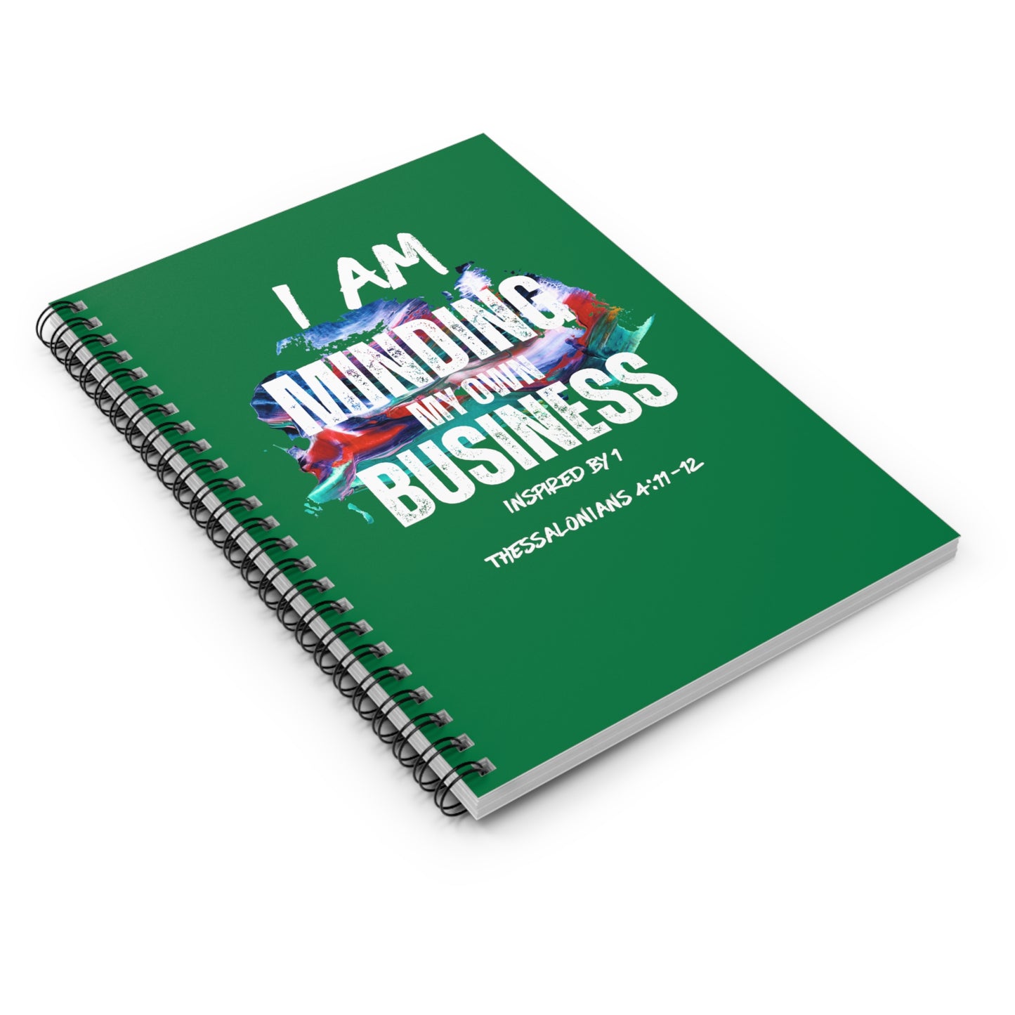 I AM Minding My Own Business Spiral Notebook - Ruled Line - Inspired by 1 Thessalonians 4:11-12