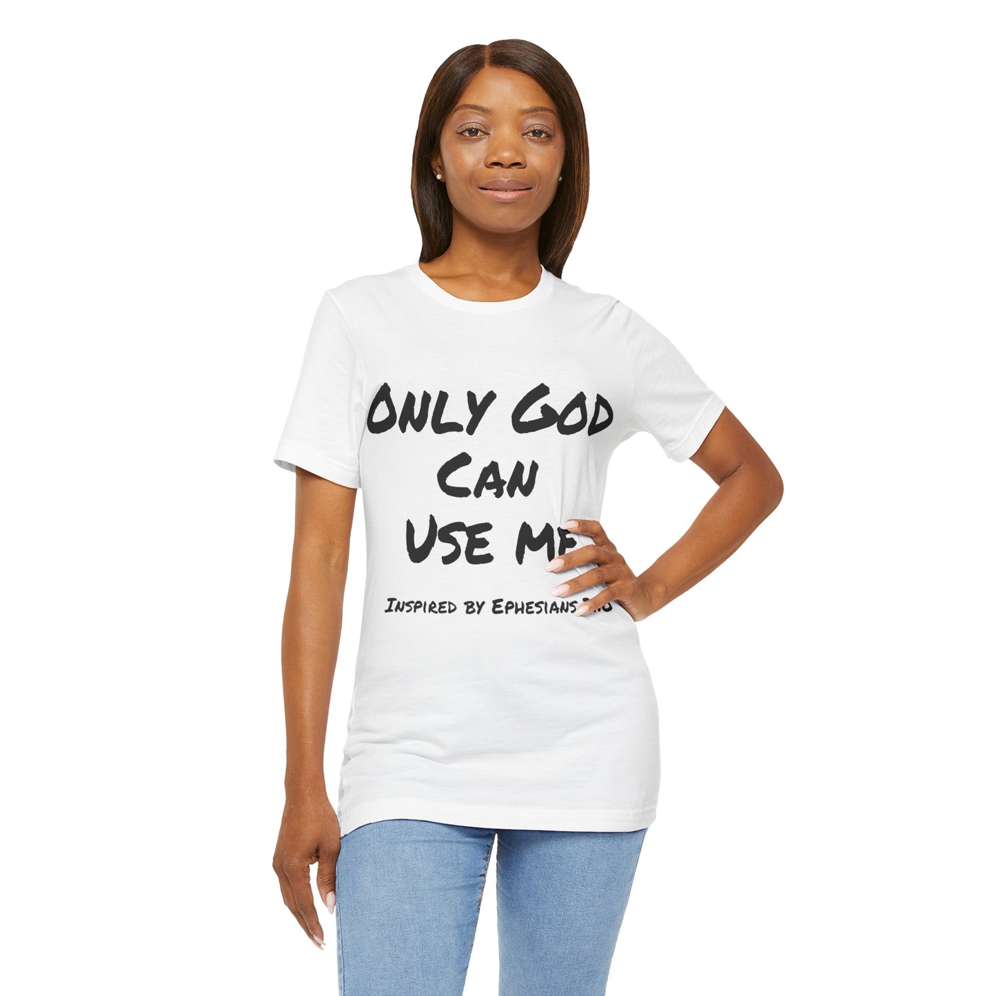 Only God Can Use Me Unisex Jersey Short Sleeve Tee - Inspired by Ephesians 2:10
