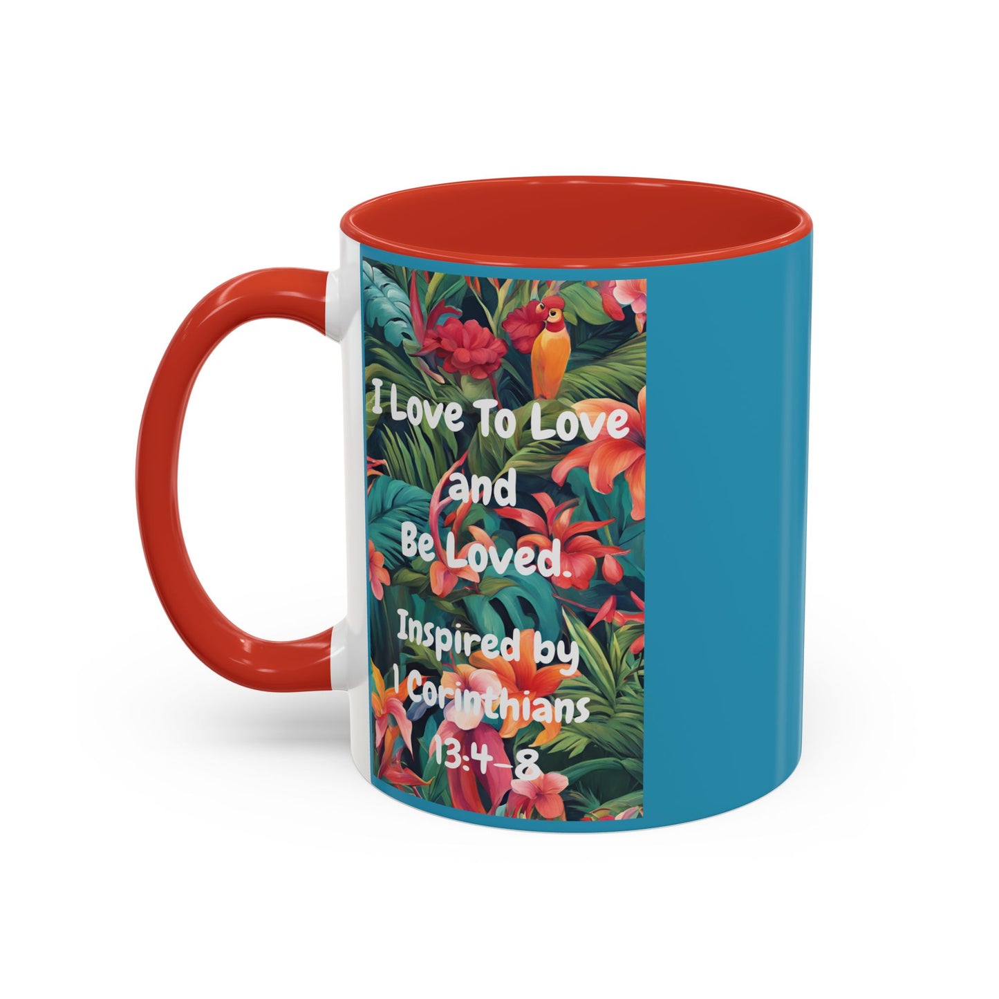 I Love To Love and Be Loved. - Inspired by 1 Corinthians 13:4-8. - Accent Coffee Mug (11, 15oz)