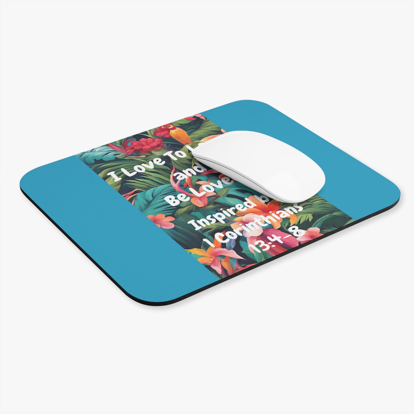 I Love To Love and Be Loved. - Inspired by 1 Corinthians 13:4-8. - Mouse Pad (Rectangle)