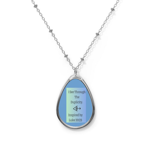I See Through The Duplicity. - Inspired by Luke 20:23. - Oval Necklace