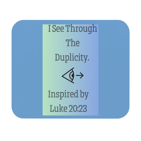I See Through The Duplicity. - Inspired by Luke 20:23 - Mouse Pad (Rectangle)