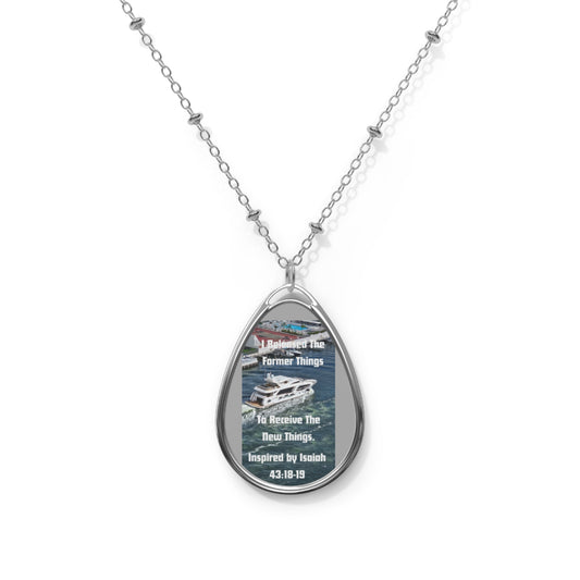 I Released The Former Things To Receive The New Things. - Inspired by Isaiah 43:18-19. - Oval Necklace