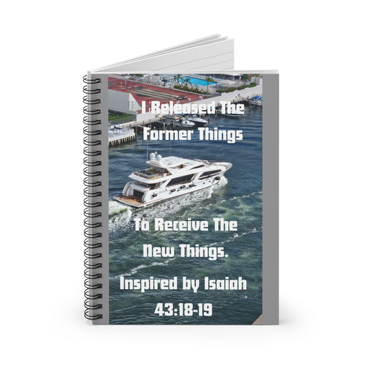 I Released The Former Things To Receive The New Things. - Inspired by Isaiah 43:18-19. - Spiral Notebook - Ruled Line
