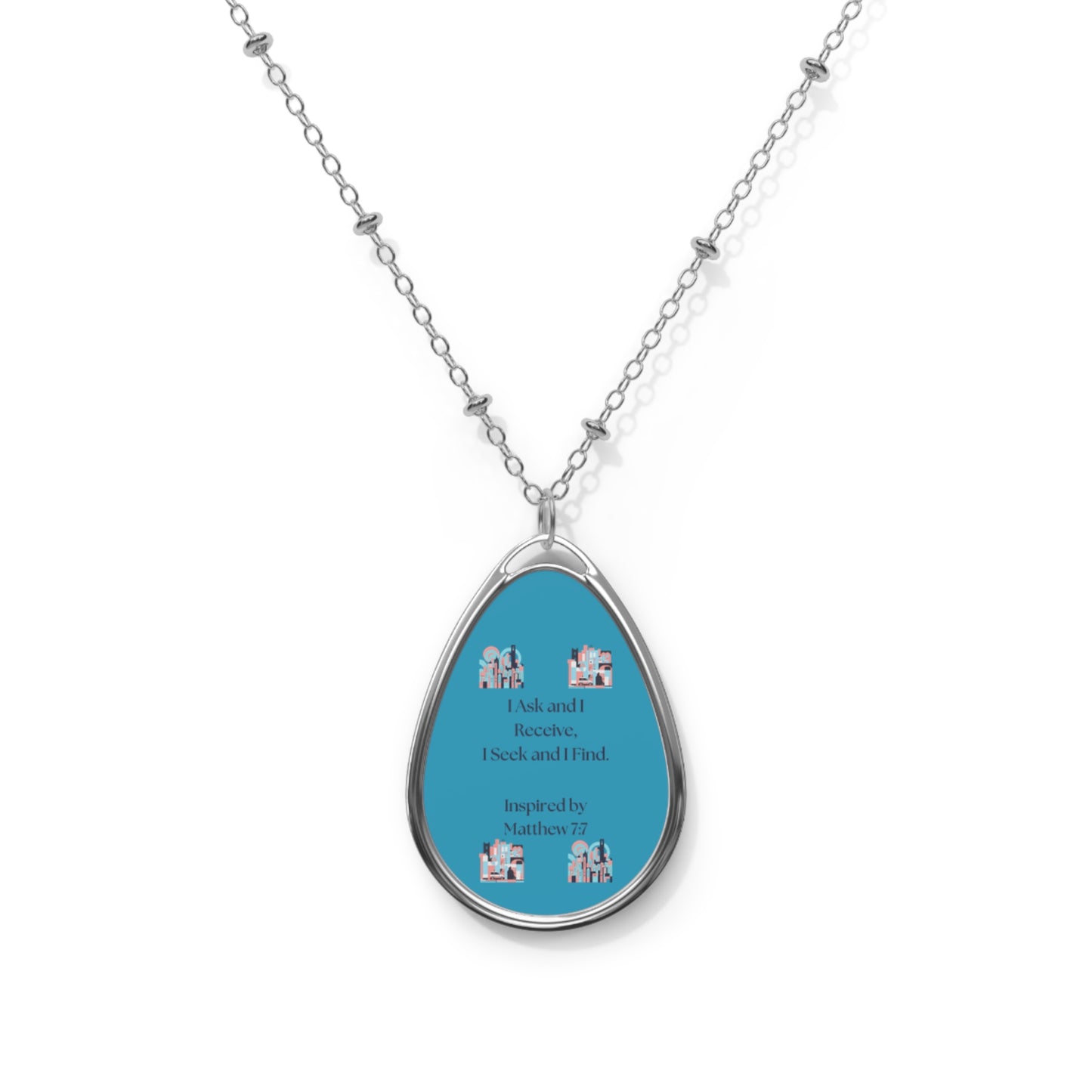 I Ask and I Receive. - Inspired by Matthew 7:7. - Oval Necklace