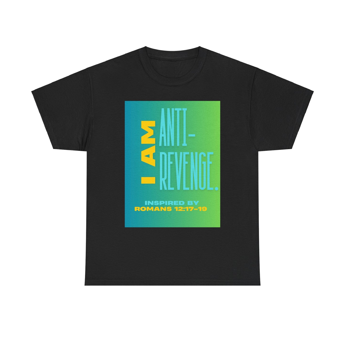 I AM Anti-Revenge. - Inspired by Romans 12:17- 19.  Unisex Heavy Cotton Tee