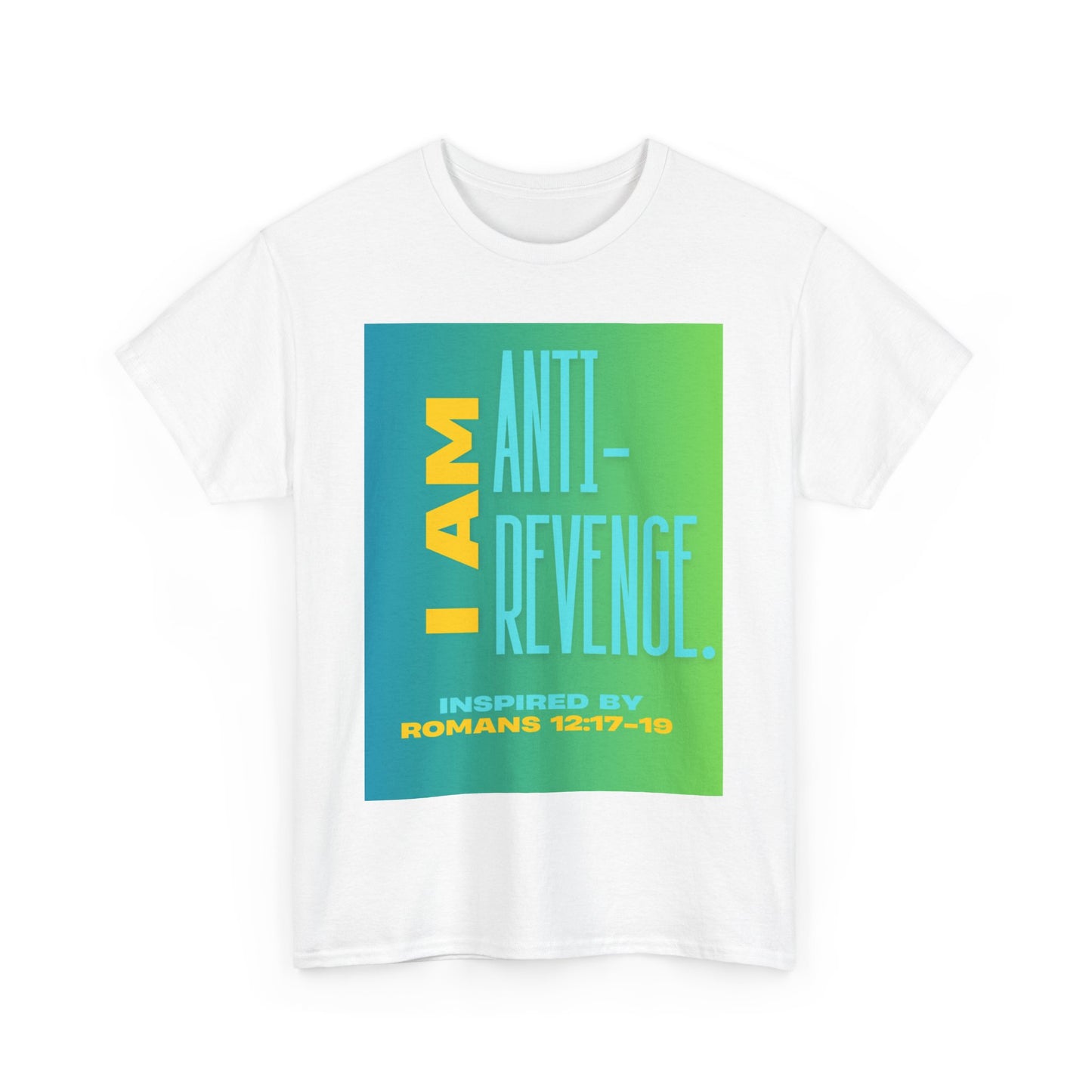I AM Anti-Revenge. - Inspired by Romans 12:17- 19.  Unisex Heavy Cotton Tee