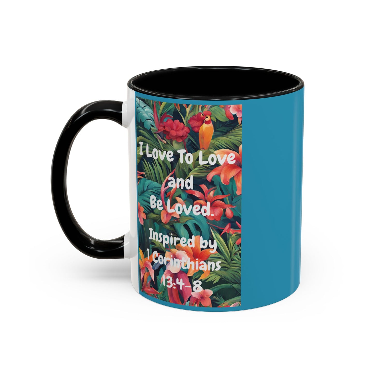 I Love To Love and Be Loved. - Inspired by 1 Corinthians 13:4-8. - Accent Coffee Mug (11, 15oz)