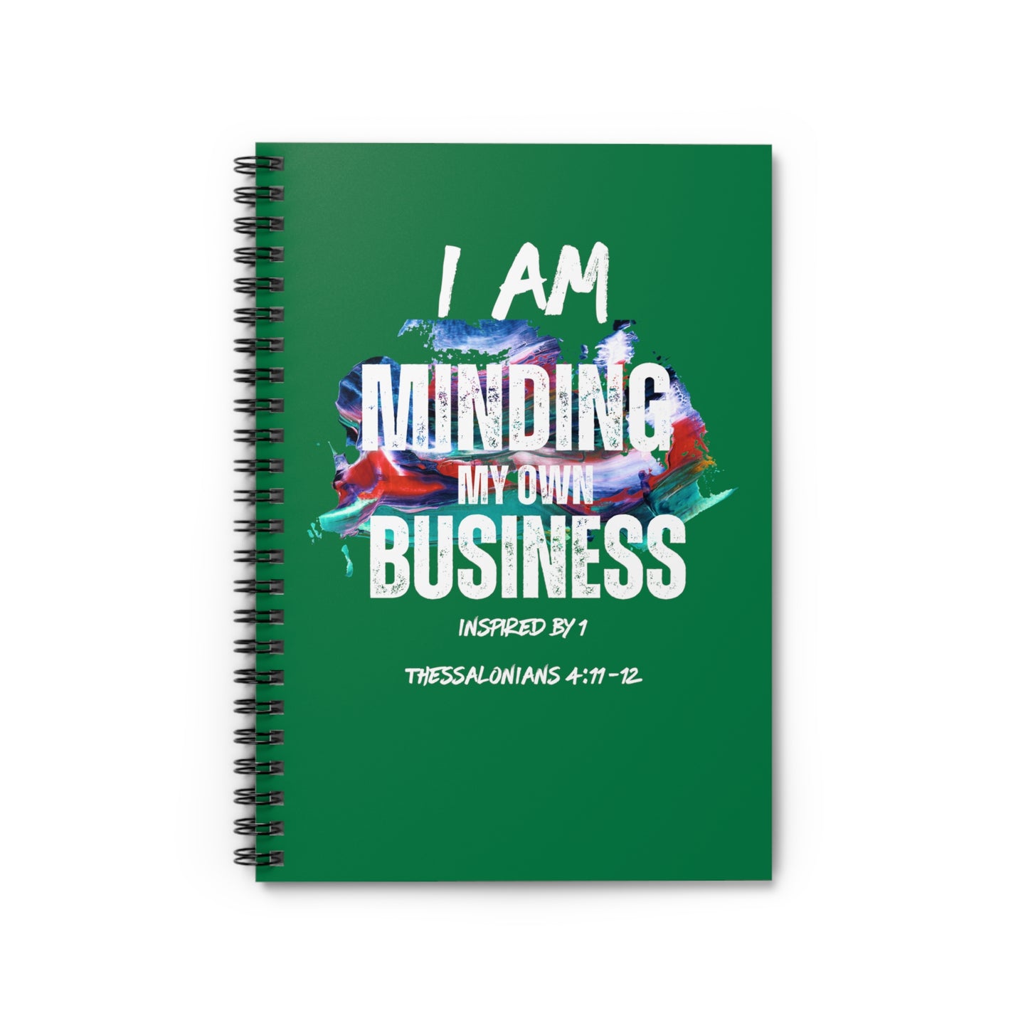I AM Minding My Own Business Spiral Notebook - Ruled Line - Inspired by 1 Thessalonians 4:11-12