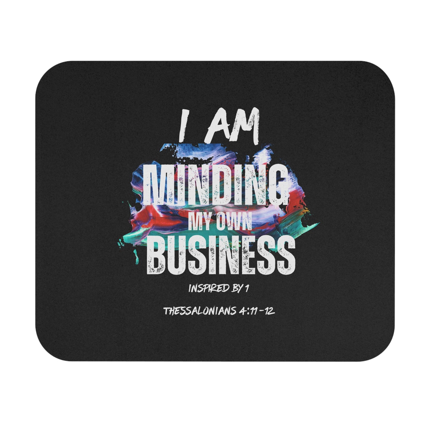 I AM Minding My Own Business Mouse Pad (Rectangle) - Inspired by 1 Thessalonians 4:11-12