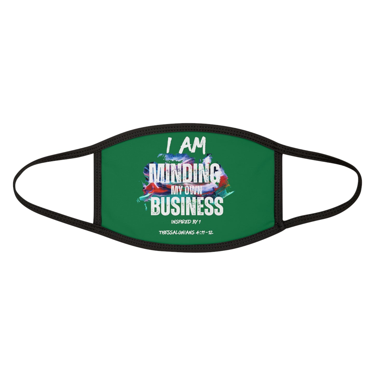 I AM Minding My Own Business Mixed-Fabric Face Mask - Inspired by 1 Thessalonians 4:11-12