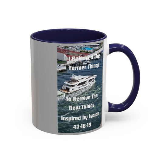 I Released The Former Things To Receive The New Things. - Inspired by Isaiah 43:18-19. - Inspirational Accent Coffee Mug (11, 15oz)