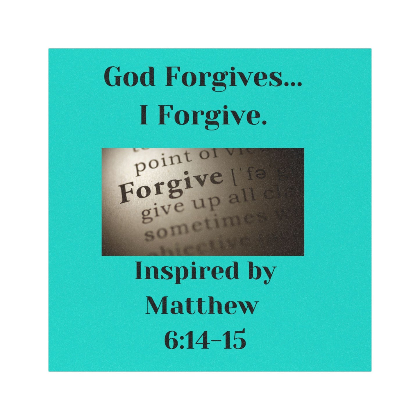 God Forgives...I Forgive. - Inspired by Matthew 6:14-15. Car Magnet