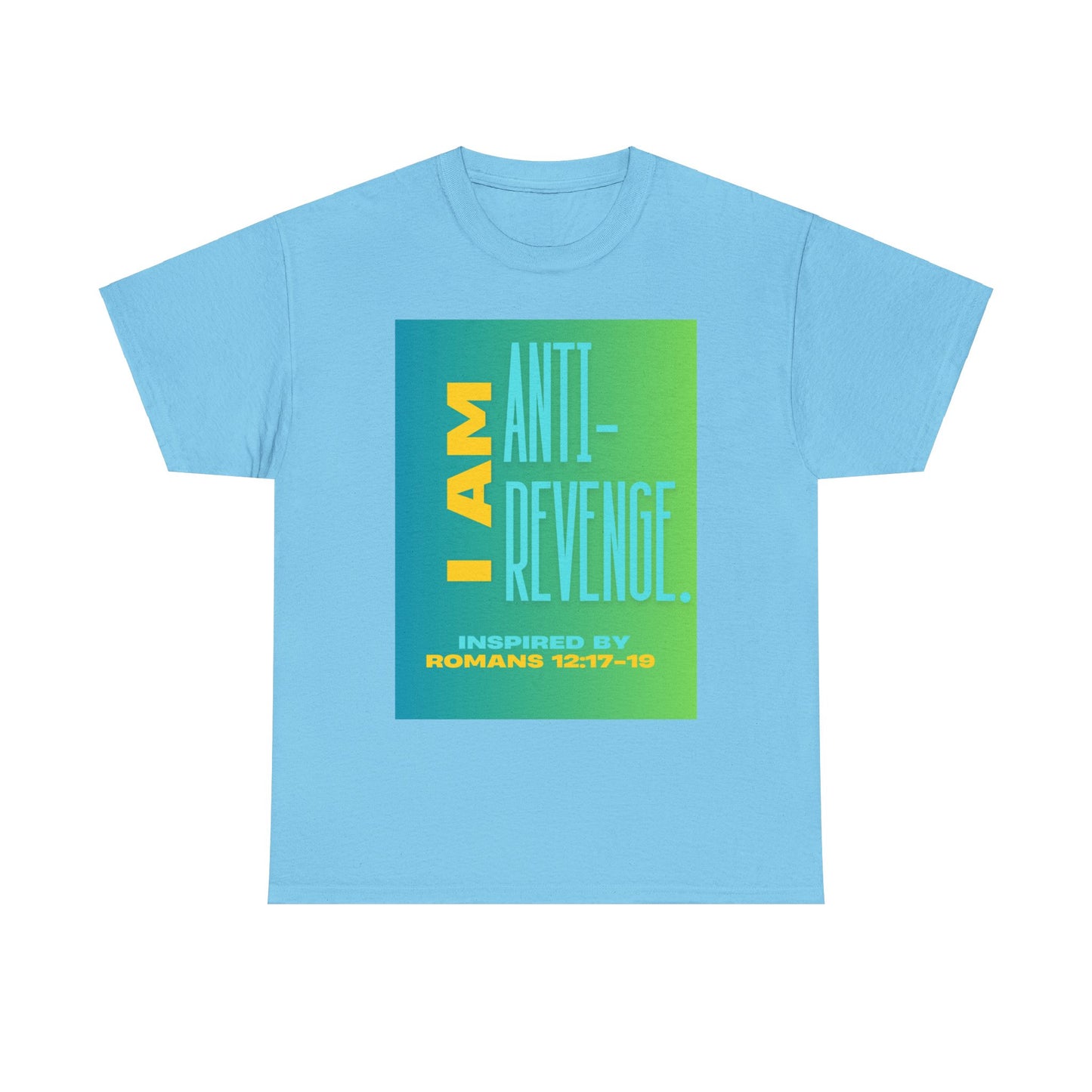 I AM Anti-Revenge. - Inspired by Romans 12:17- 19.  Unisex Heavy Cotton Tee