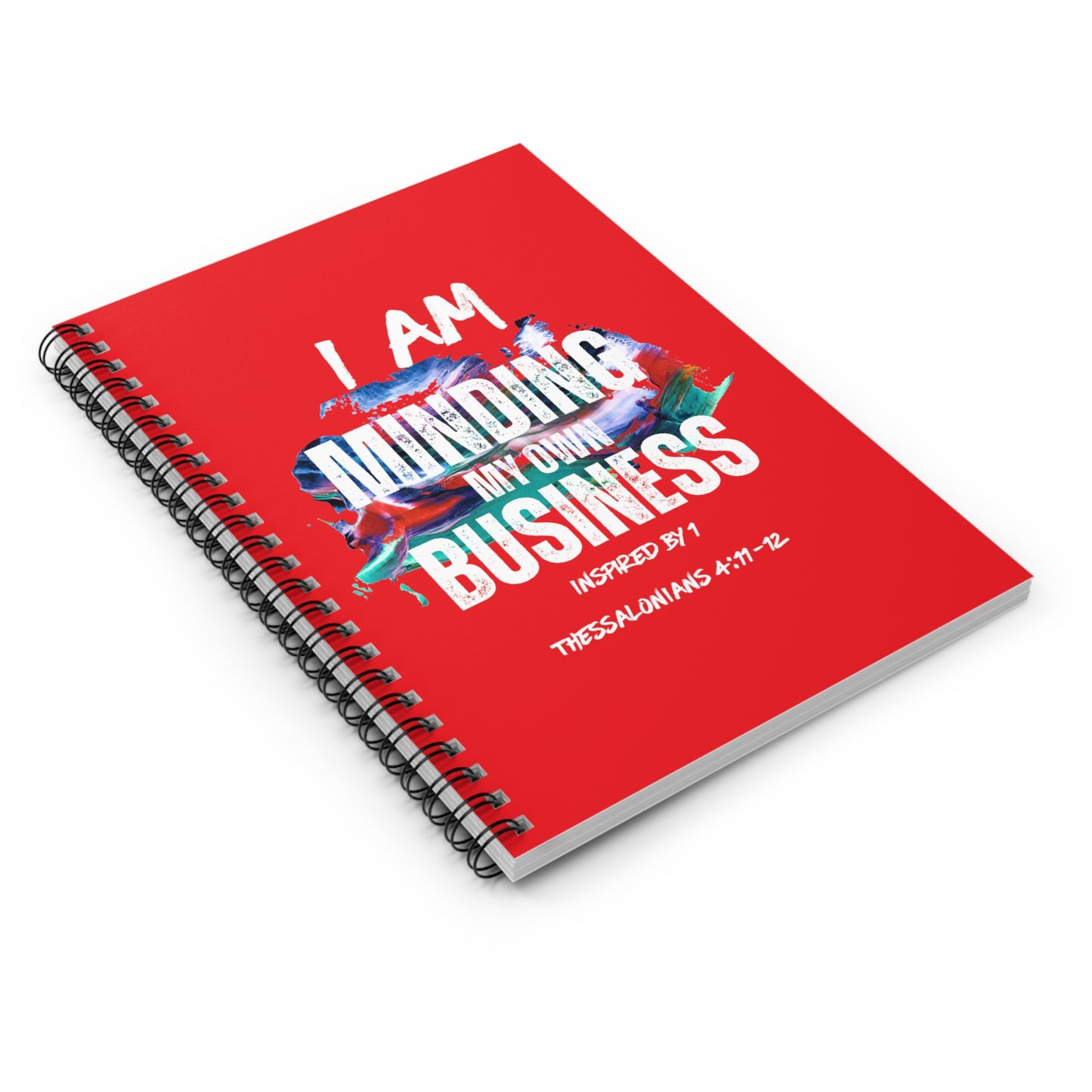 I AM Minding My Own Business Spiral Notebook - Ruled Line - Inspired by 1 Thessalonians 4:11-12
