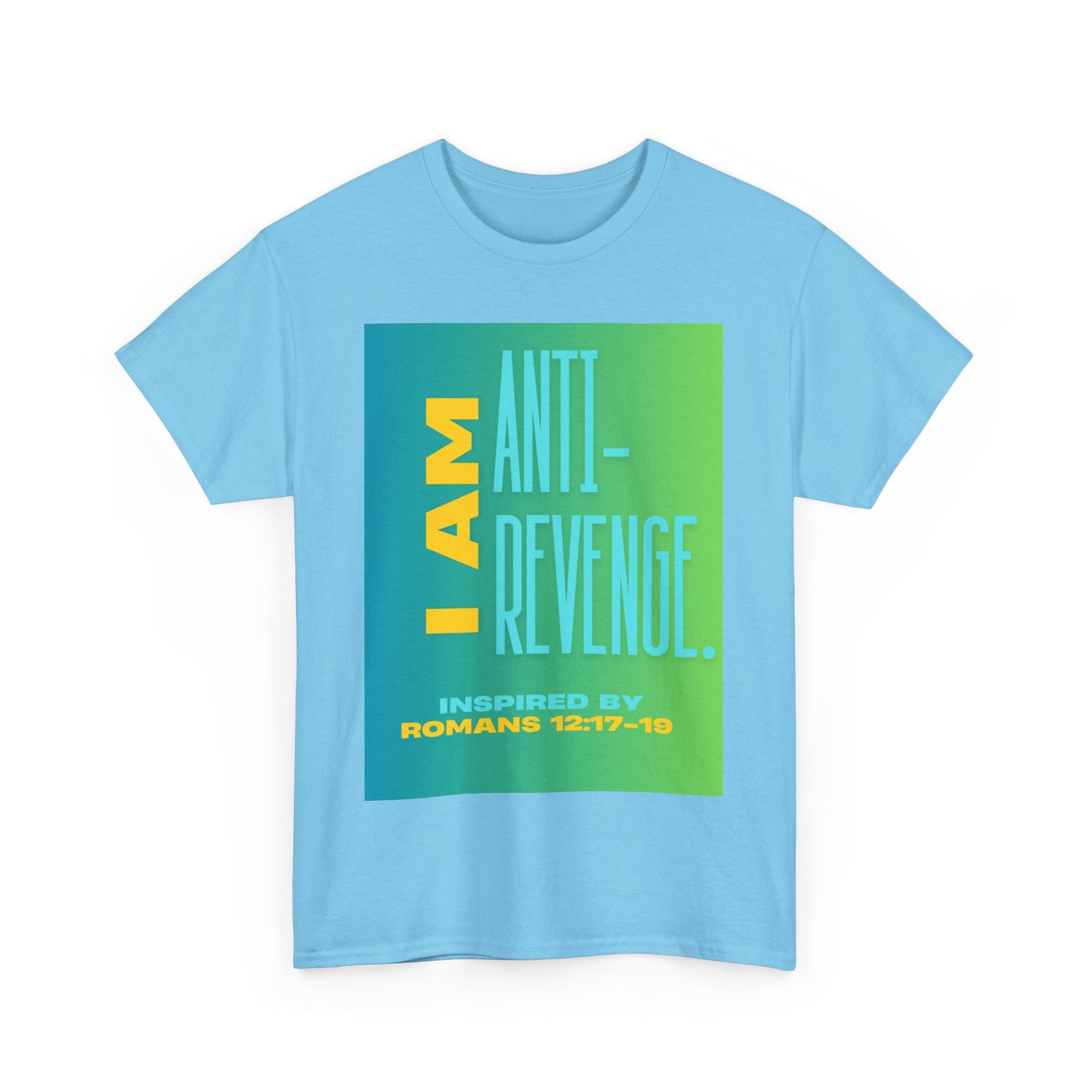 I AM Anti-Revenge. - Inspired by Romans 12:17- 19.  Unisex Heavy Cotton Tee