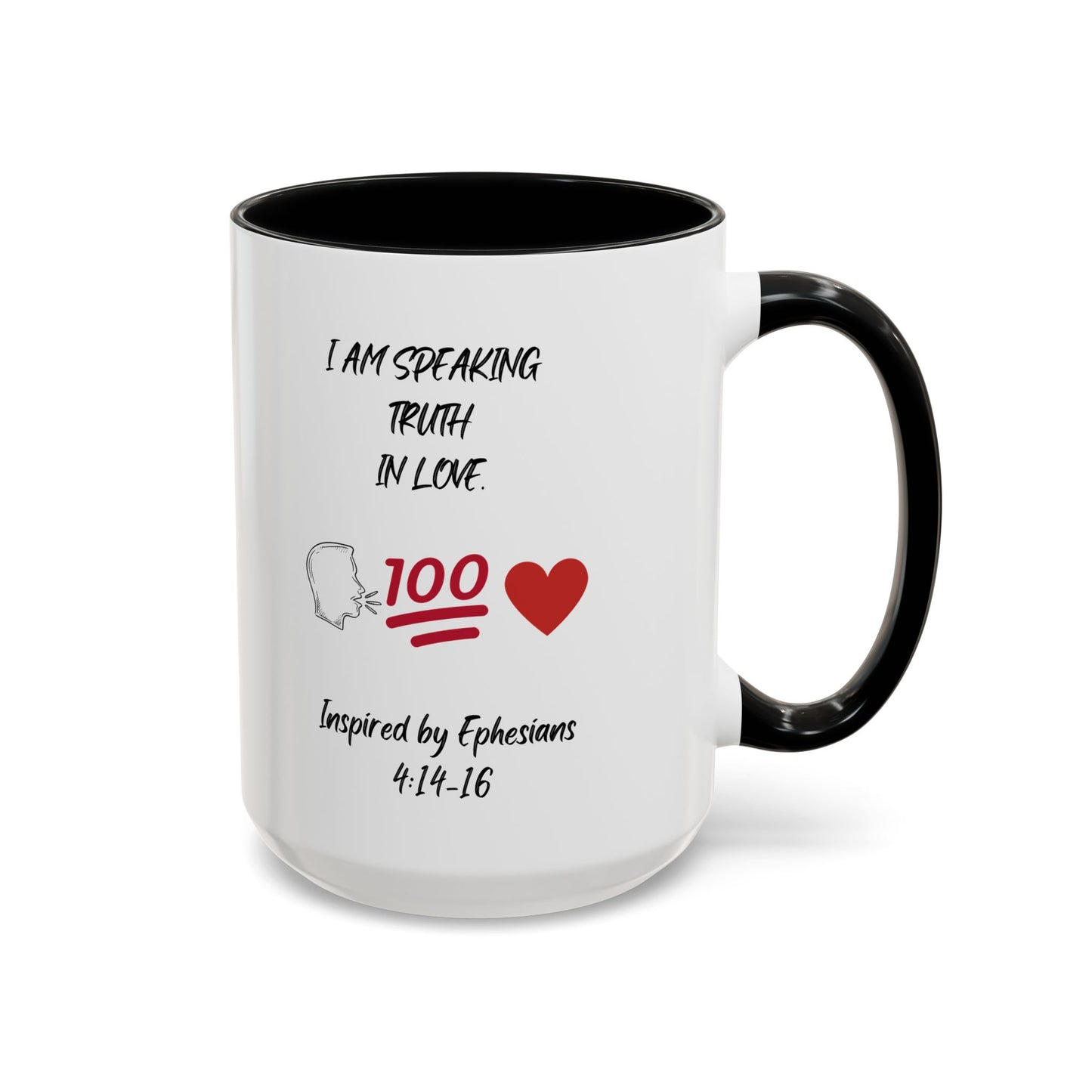 I Am Speaking Truth In Love. - Inspired by Ephesians 4: 14- 16. - Accent Coffee Mug (11, 15oz)