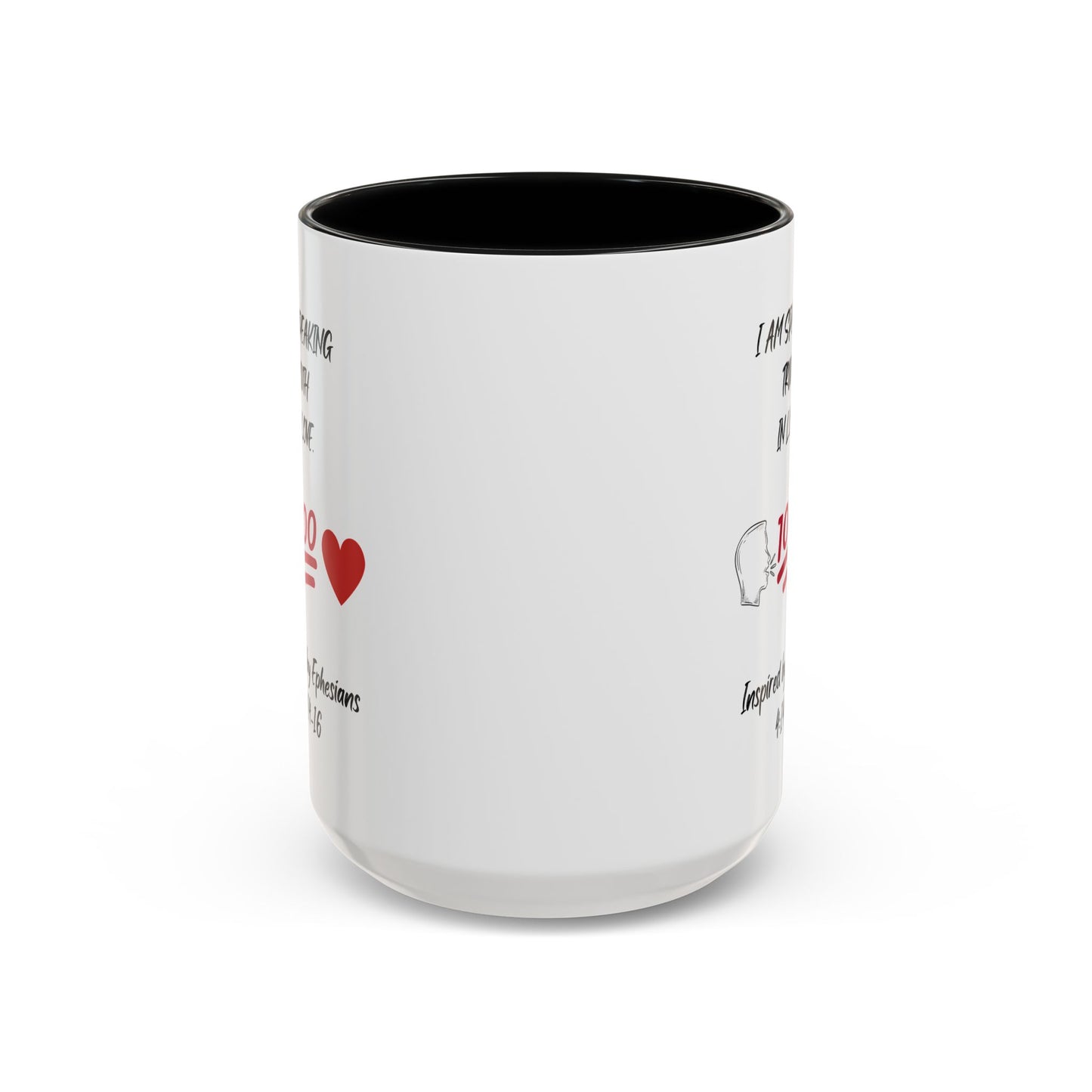 I Am Speaking Truth In Love. - Inspired by Ephesians 4: 14- 16. - Accent Coffee Mug (11, 15oz)