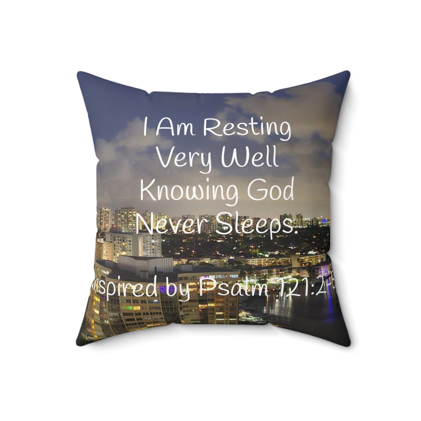 I Am Resting Very Well Knowing God Never Sleeps- Spun Polyester Square Pillow- Inspired by Psalm 121:2-5