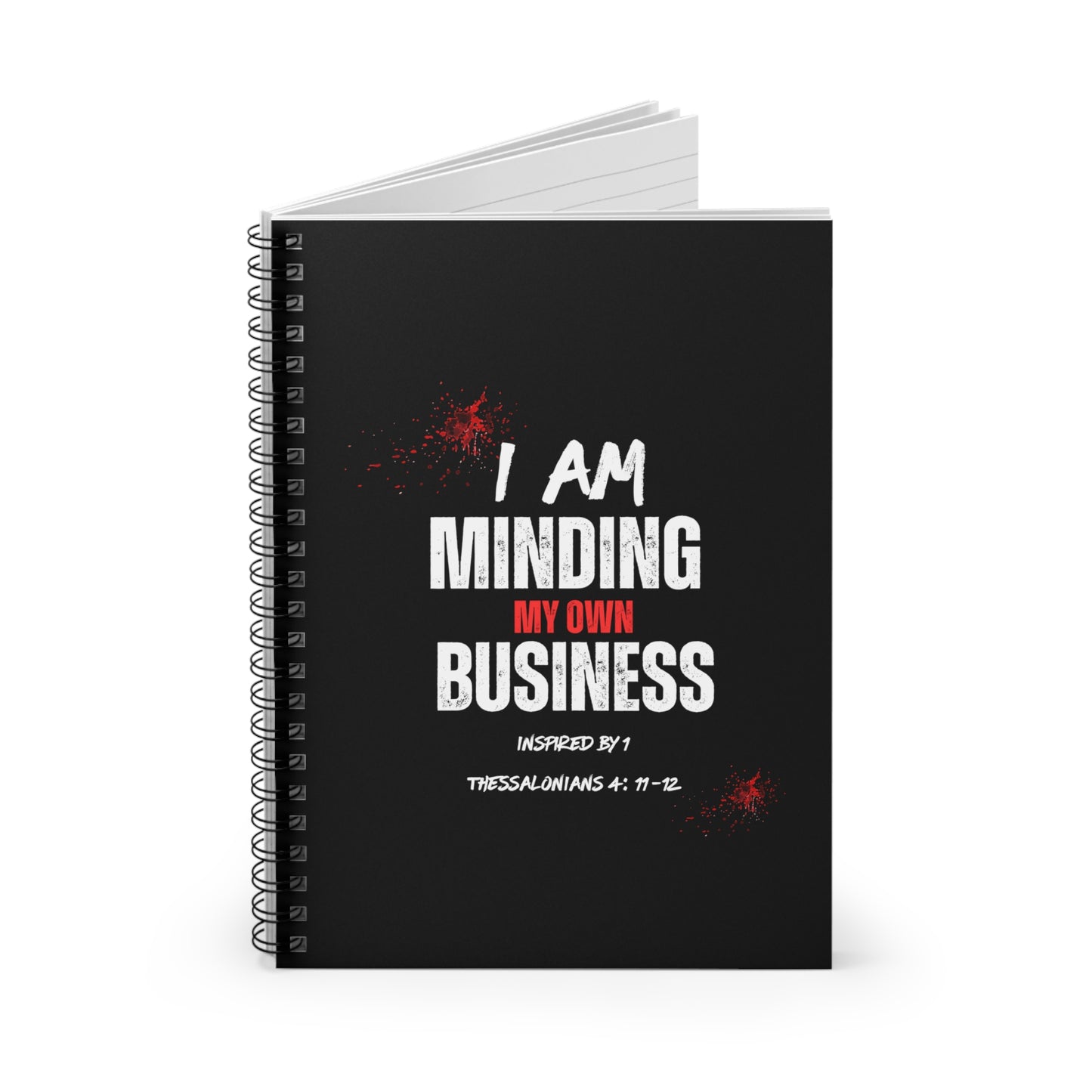 I AM Minding My Own Business Spiral Notebook - Ruled Line - Inspired by 1 Thessalonians 4:11-12