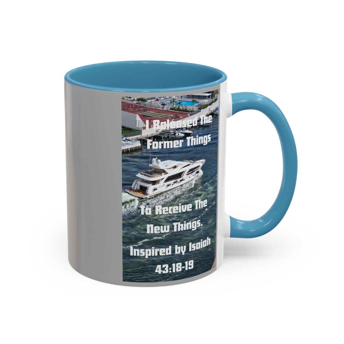 I Released The Former Things To Receive The New Things. - Inspired by Isaiah 43:18-19. - Inspirational Accent Coffee Mug (11, 15oz)