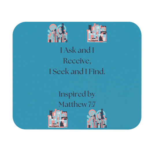 I Ask and I Receive. - Inspired by Matthew 7:7. - Mouse Pad (Rectangle)