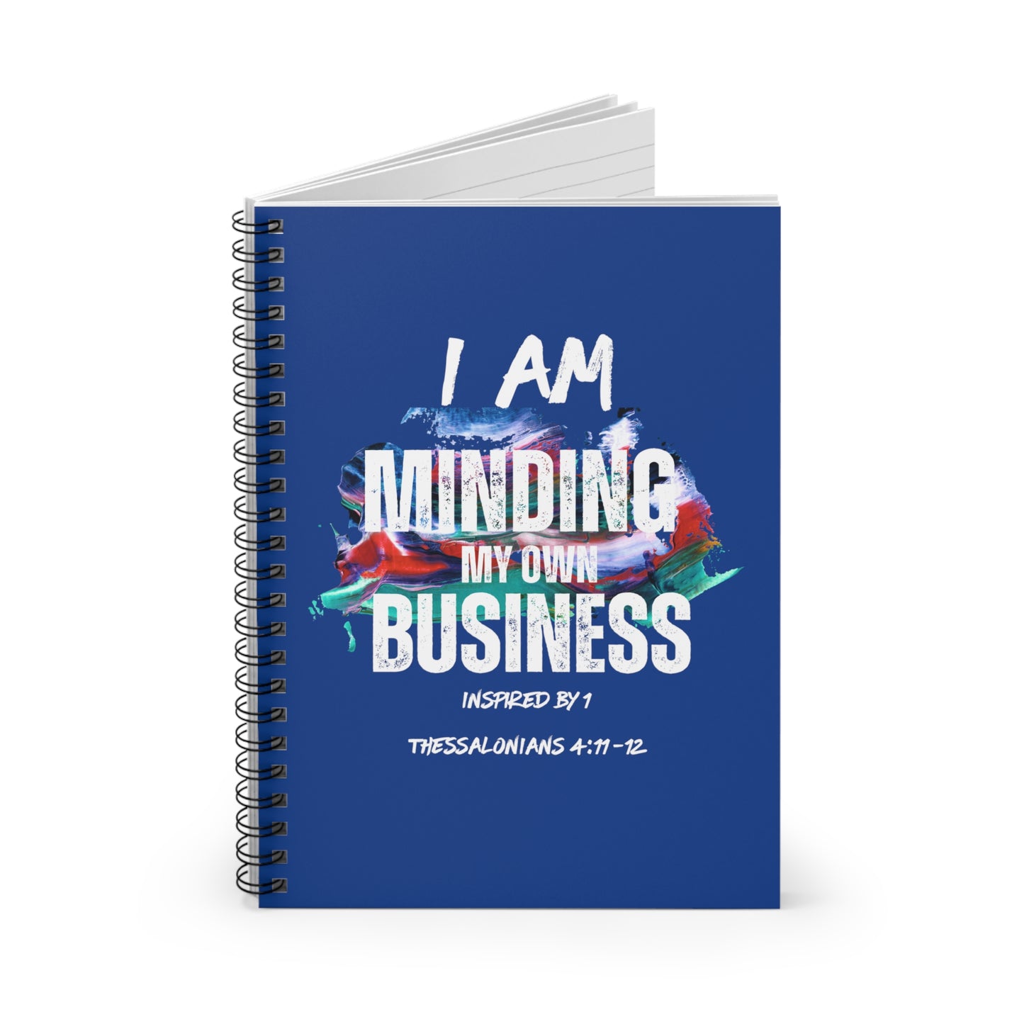I AM Minding My Own Business Spiral Notebook - Ruled Line - Inspired by 1 Thessalonians 4:11-12