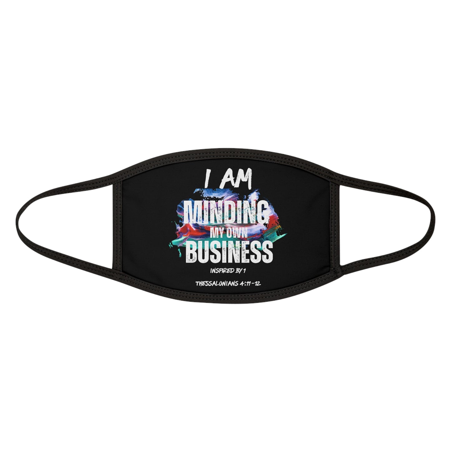 I AM Minding My Own Business Mixed-Fabric Face Mask - Inspired by 1 Thessalonians 4:11-12